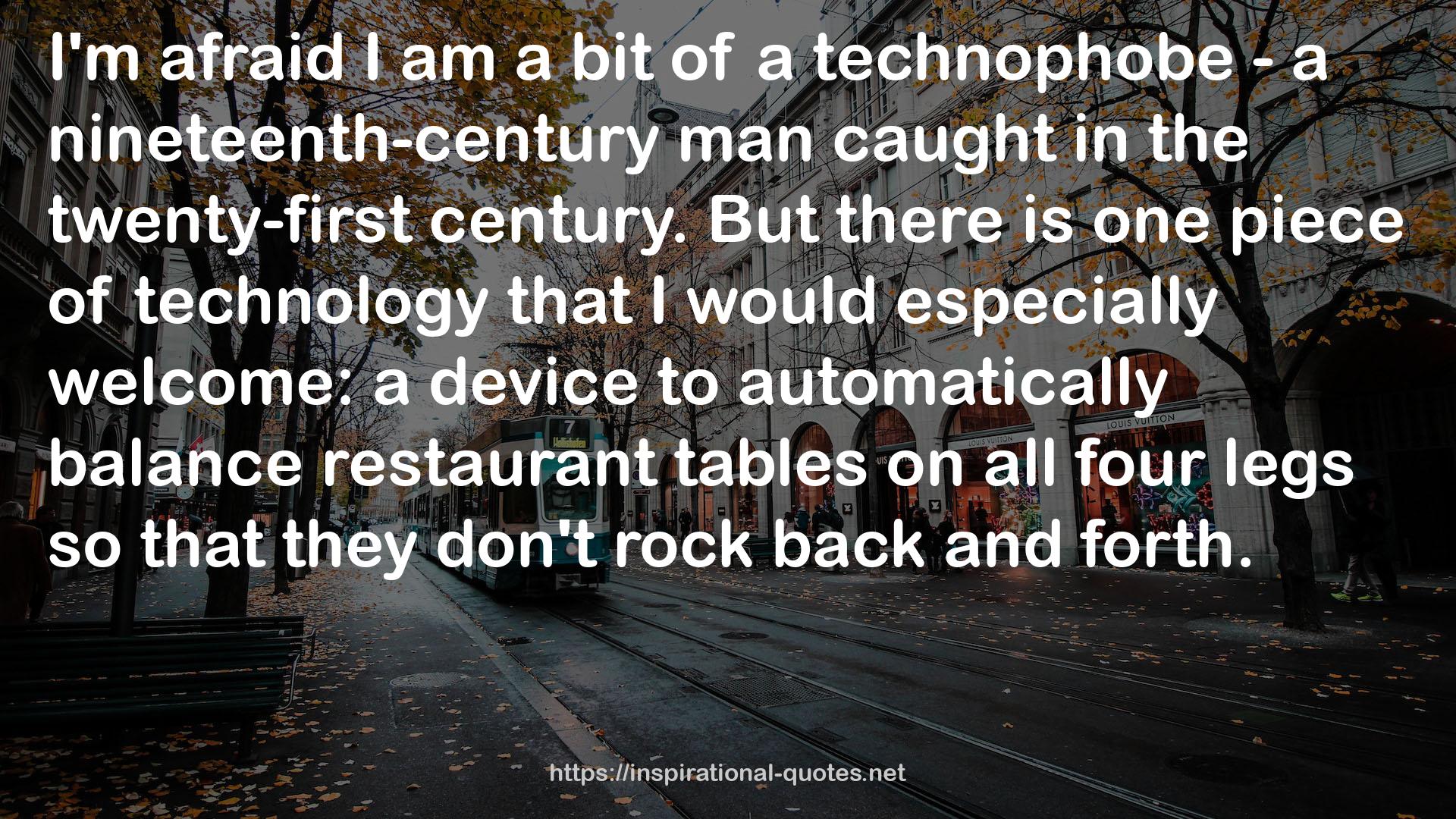 a technophobe  QUOTES