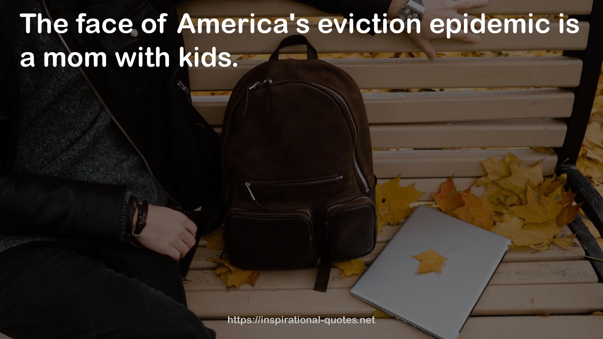 America's eviction epidemic  QUOTES