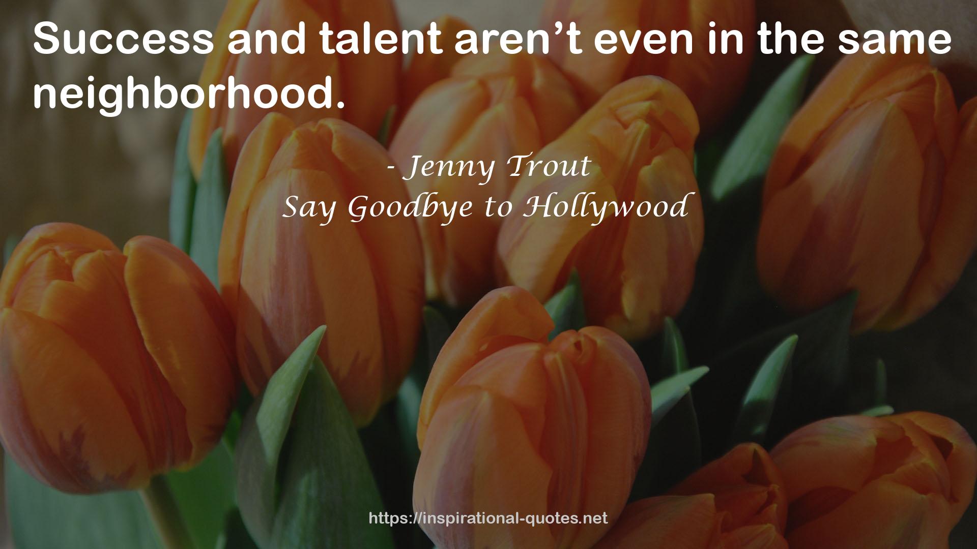 Say Goodbye to Hollywood QUOTES