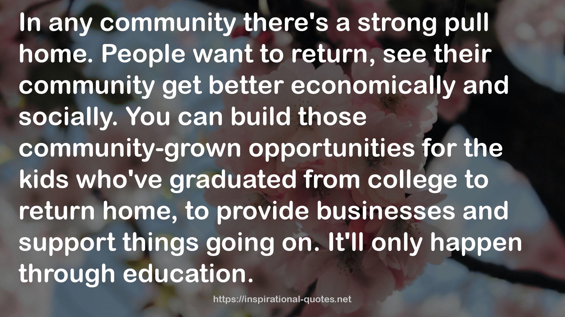 those community-grown opportunities  QUOTES