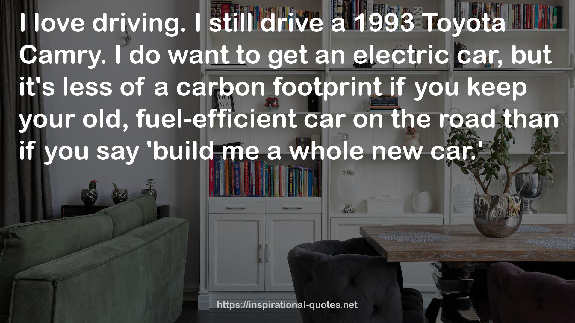 your old, fuel-efficient car  QUOTES