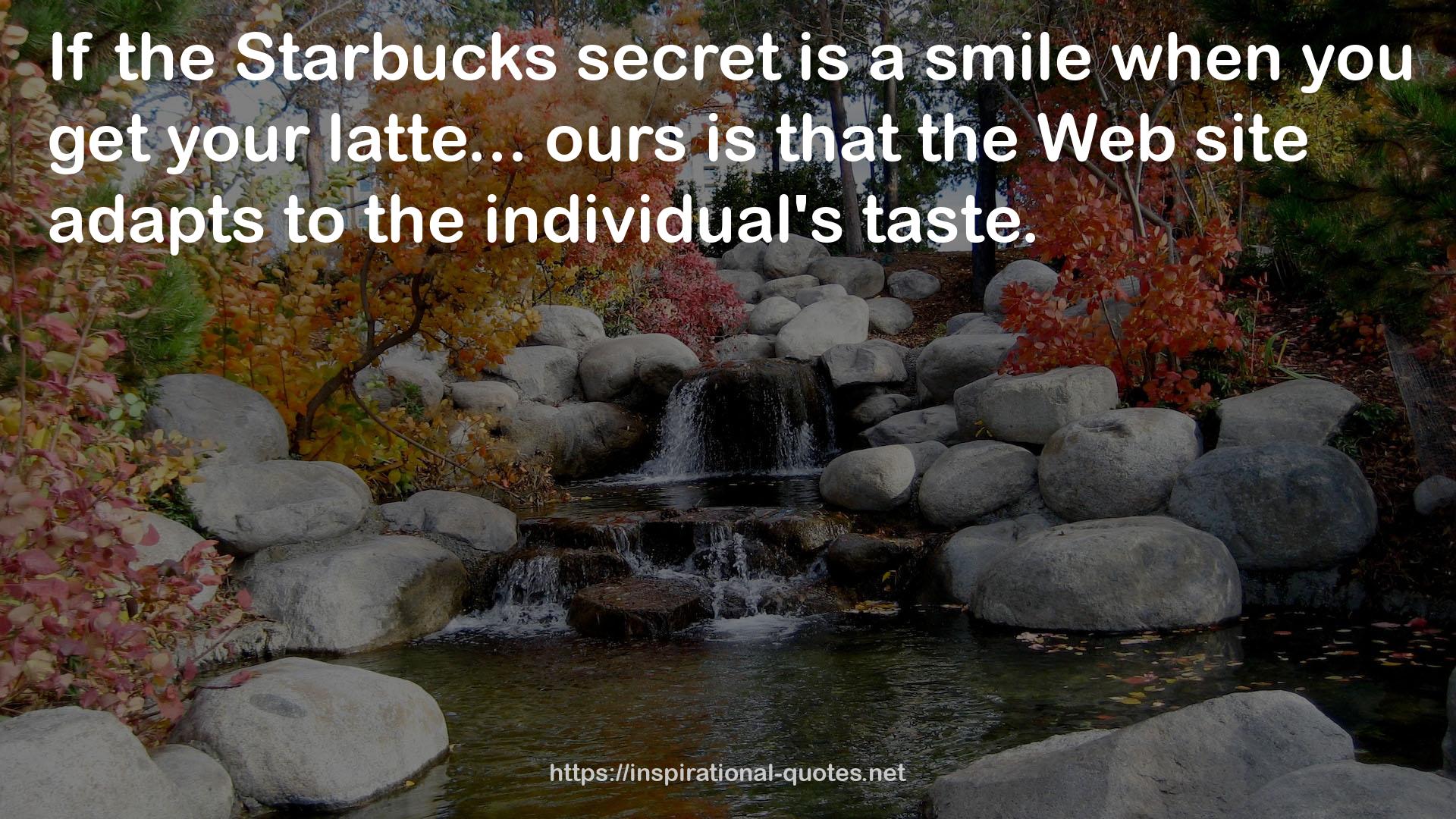 the Starbucks secret  QUOTES