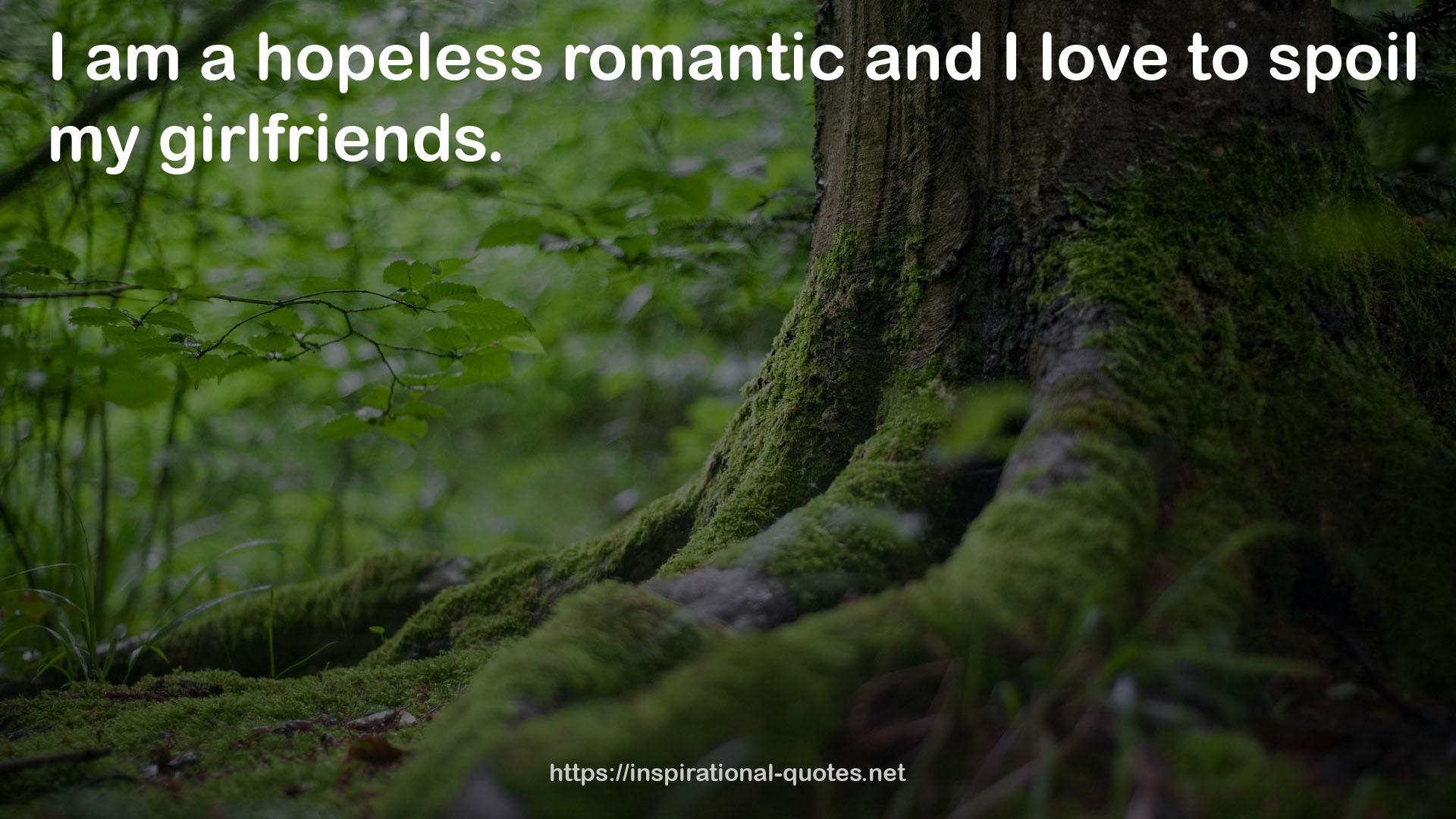 a hopeless romantic  QUOTES
