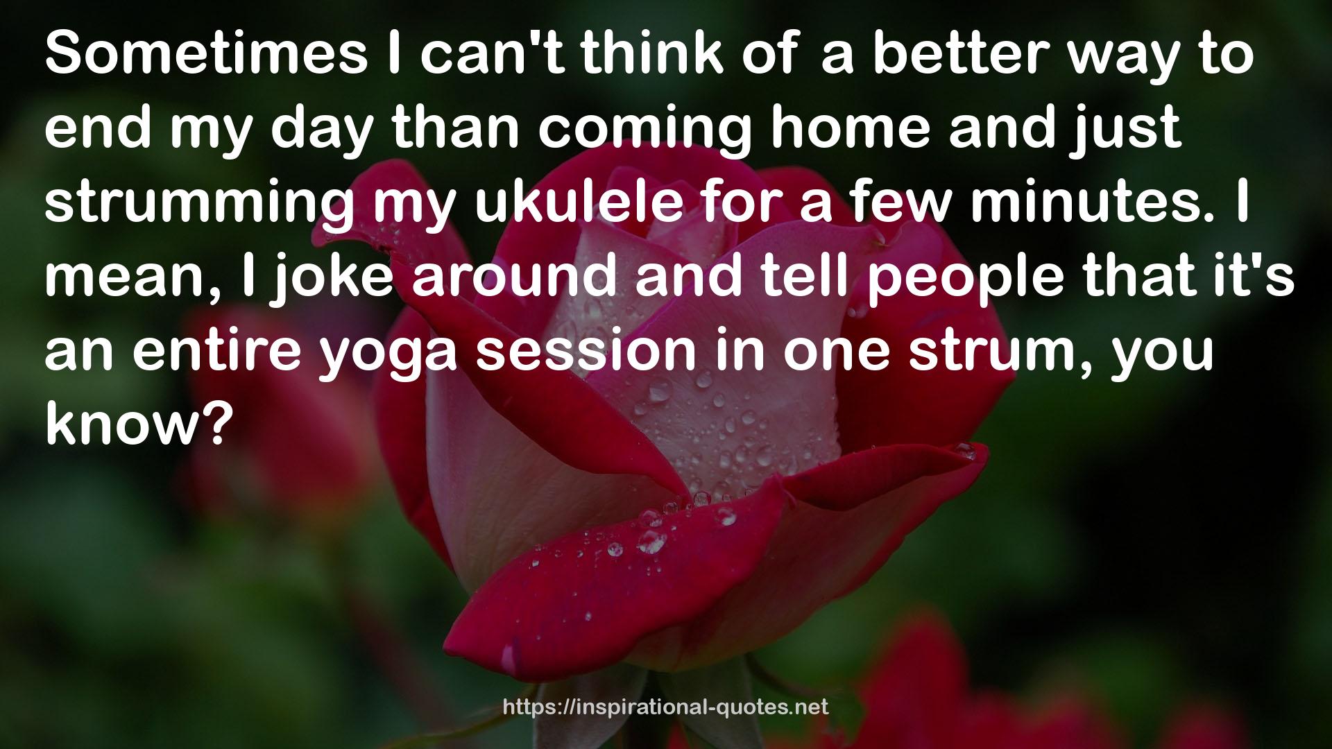 an entire yoga session  QUOTES