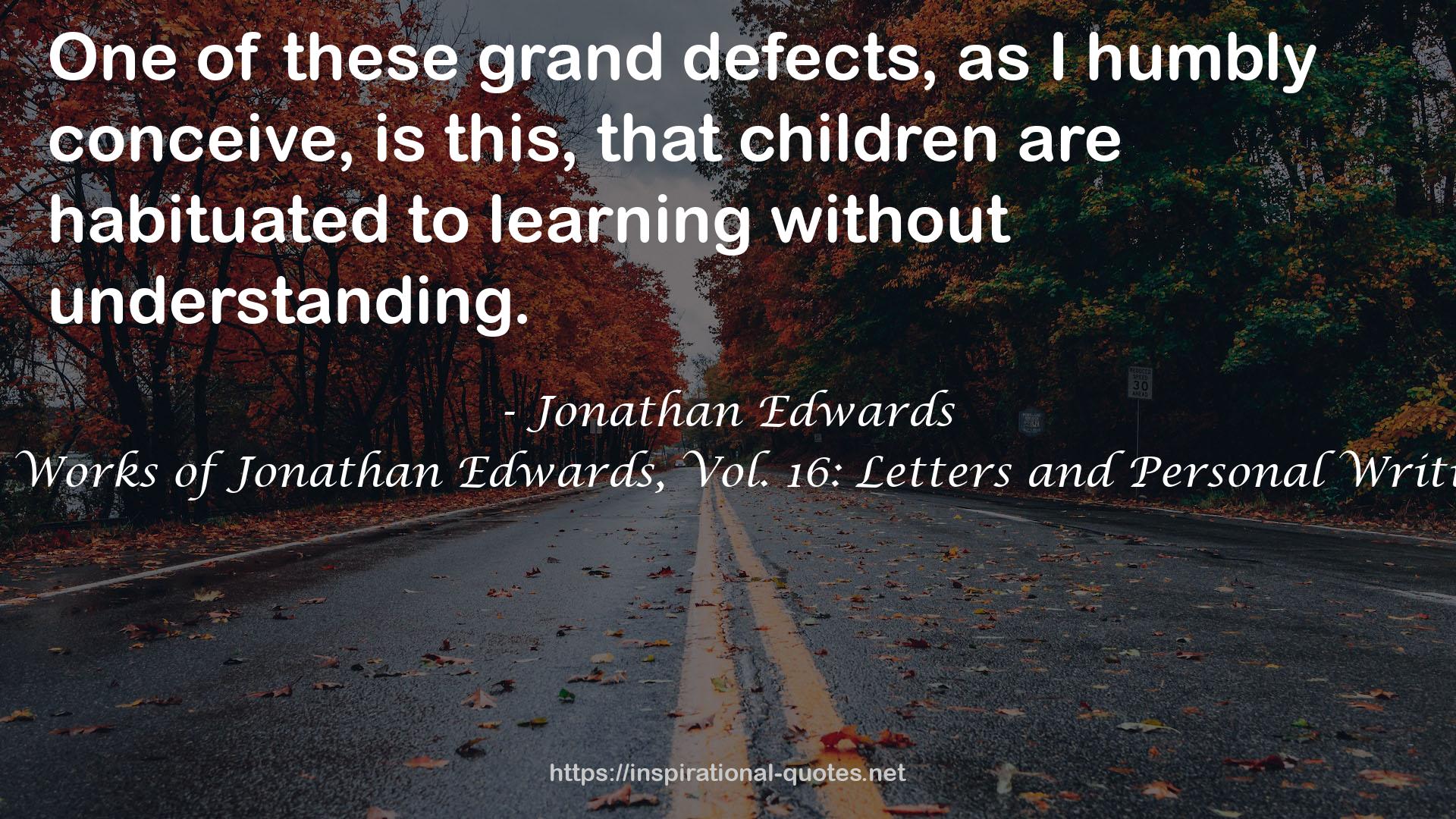 The Works of Jonathan Edwards, Vol. 16: Letters and Personal Writings QUOTES