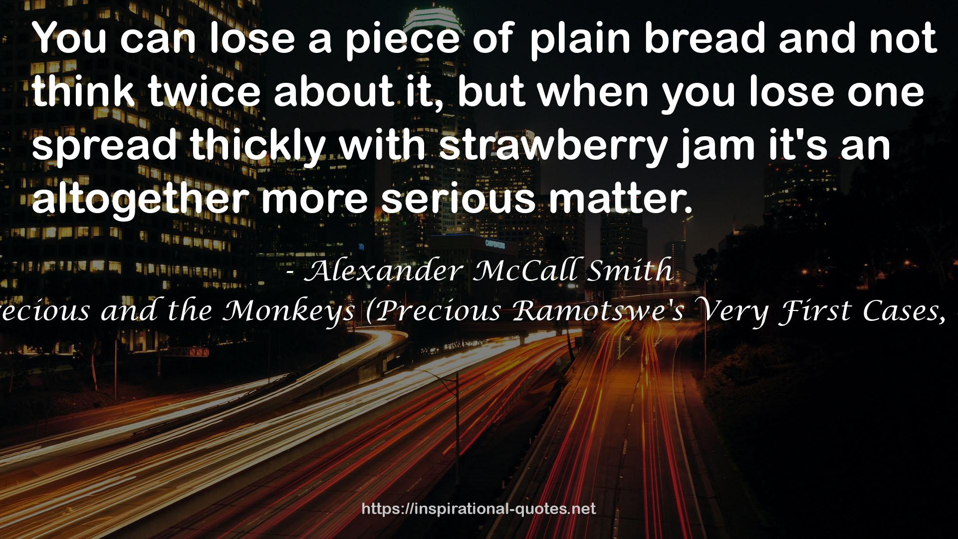 Precious and the Monkeys (Precious Ramotswe's Very First Cases, #1) QUOTES