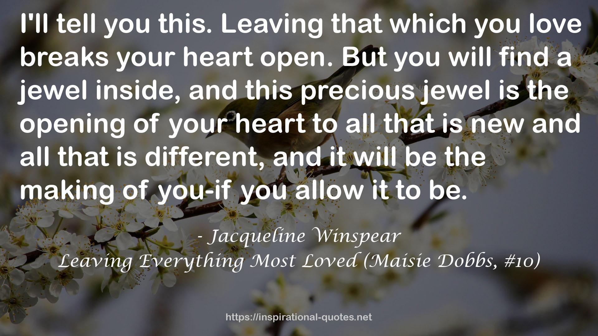 Leaving Everything Most Loved (Maisie Dobbs, #10) QUOTES