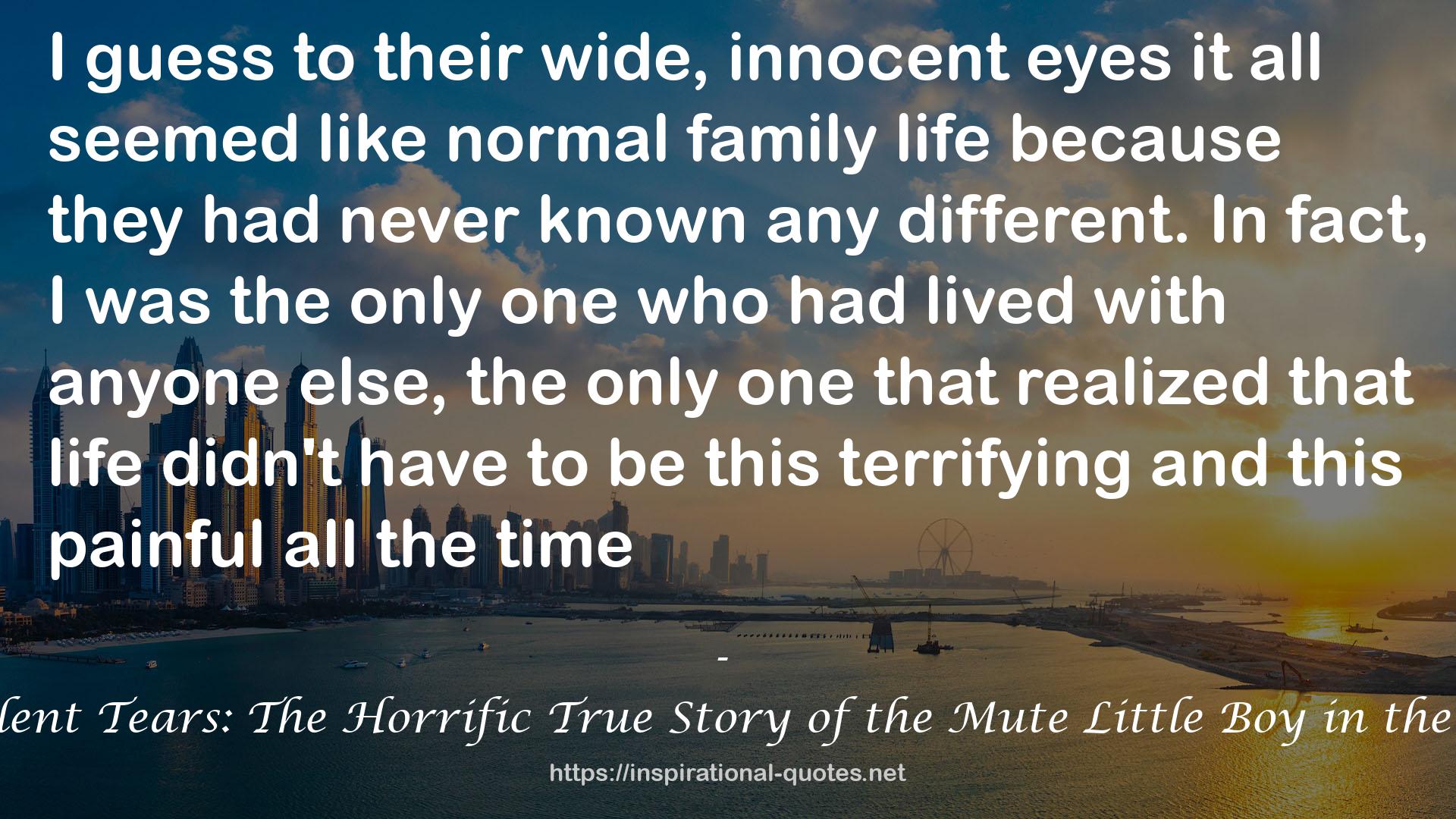 Cry Silent Tears: The Horrific True Story of the Mute Little Boy in the Cellar QUOTES