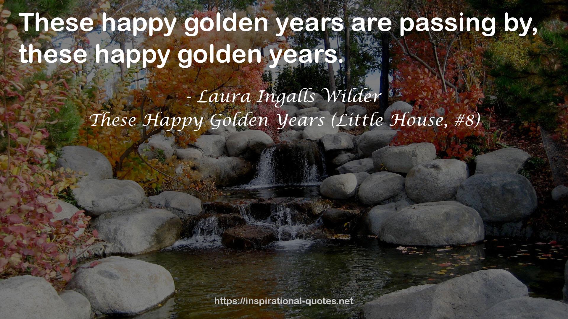 These Happy Golden Years (Little House, #8) QUOTES