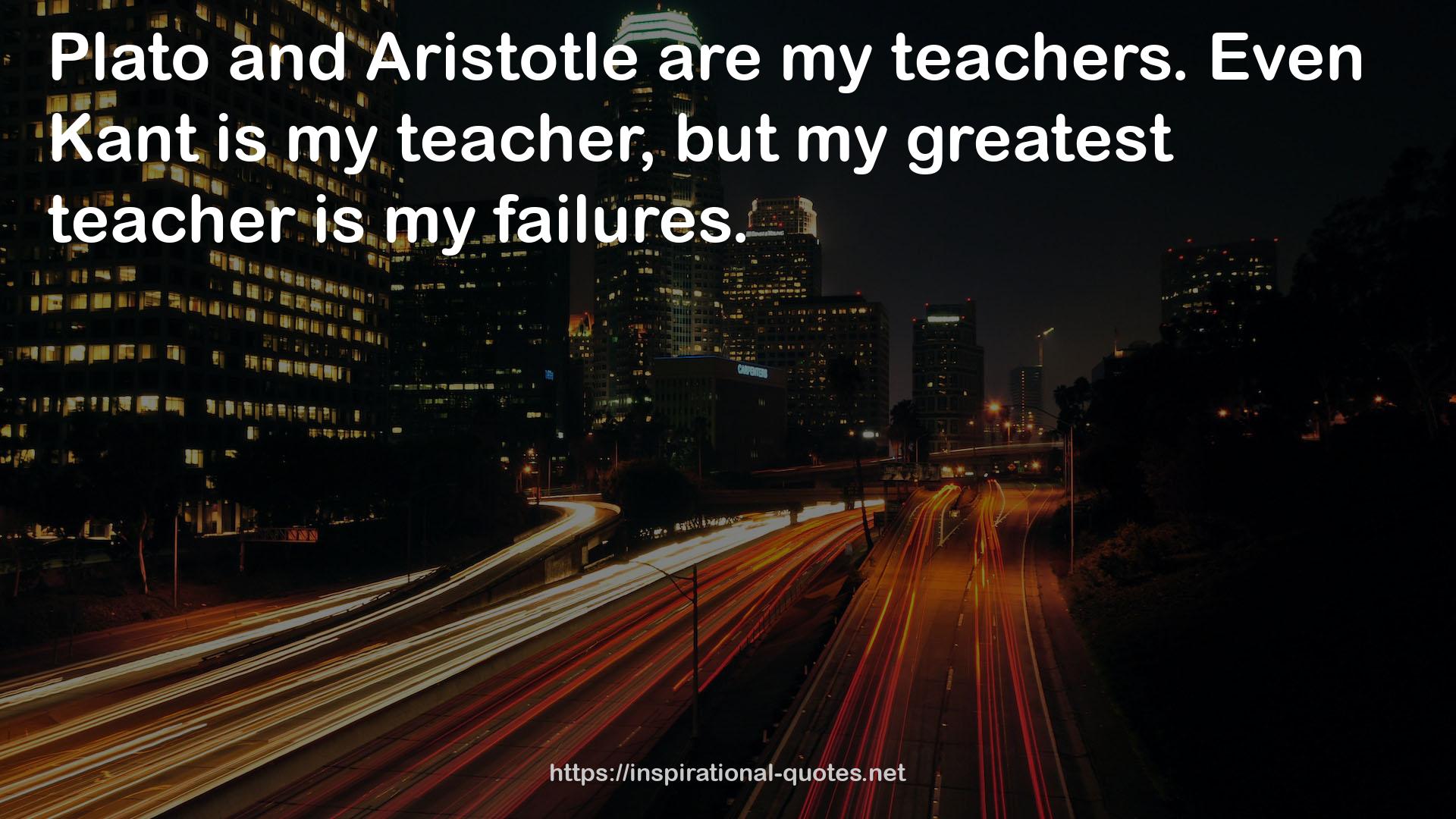 my greatest teacher  QUOTES