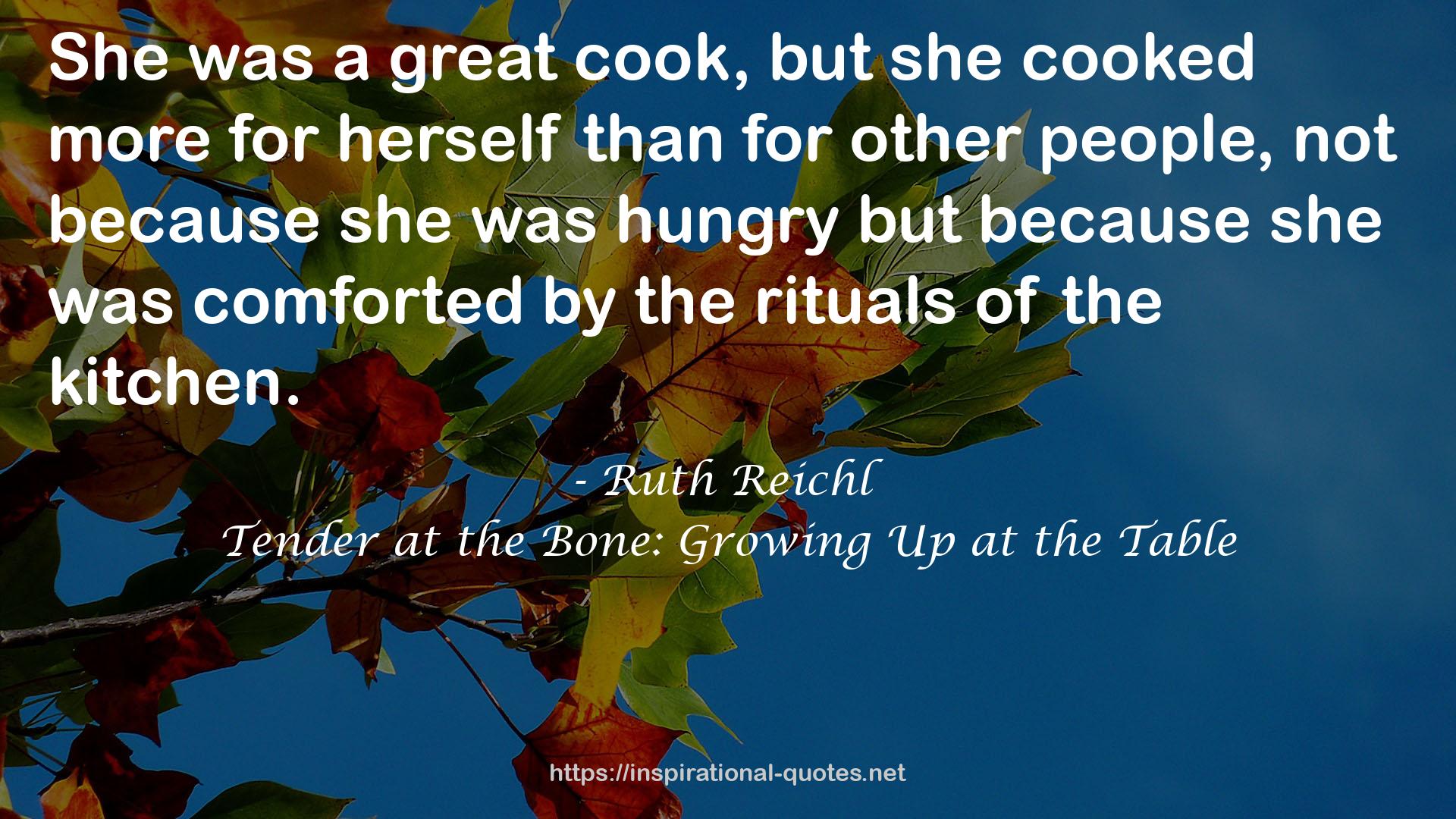 Tender at the Bone: Growing Up at the Table QUOTES