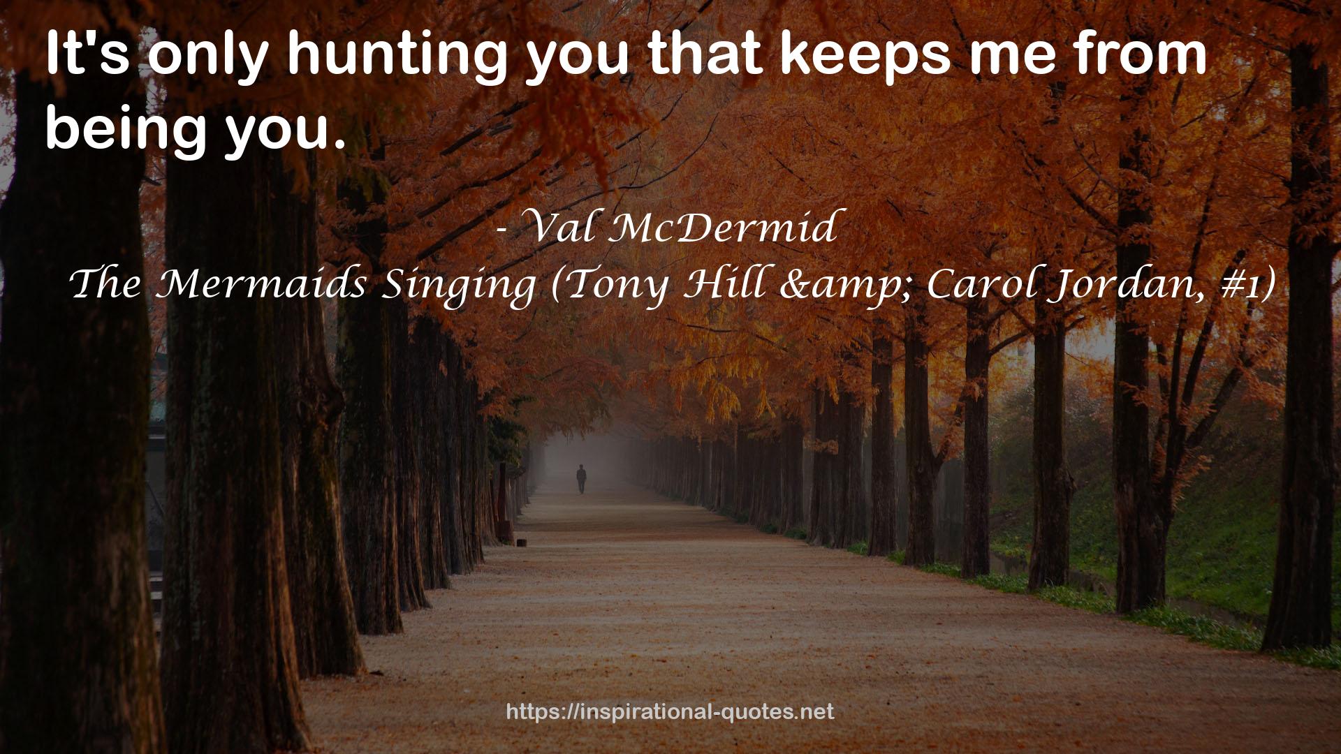 The Mermaids Singing (Tony Hill & Carol Jordan, #1) QUOTES