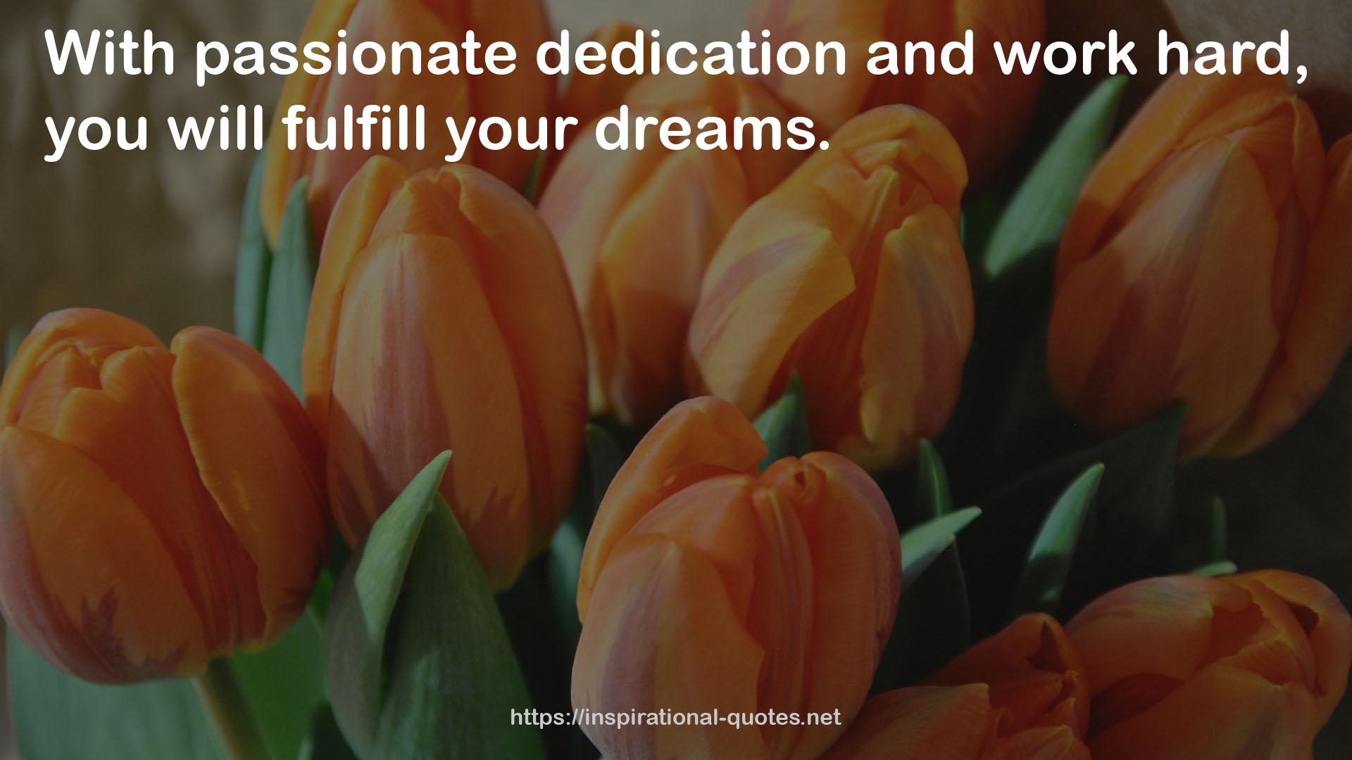 passionate dedication  QUOTES