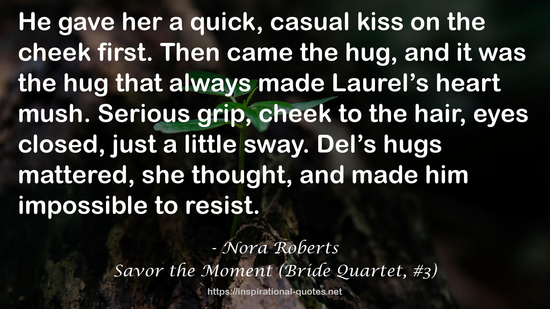 Savor the Moment (Bride Quartet, #3) QUOTES