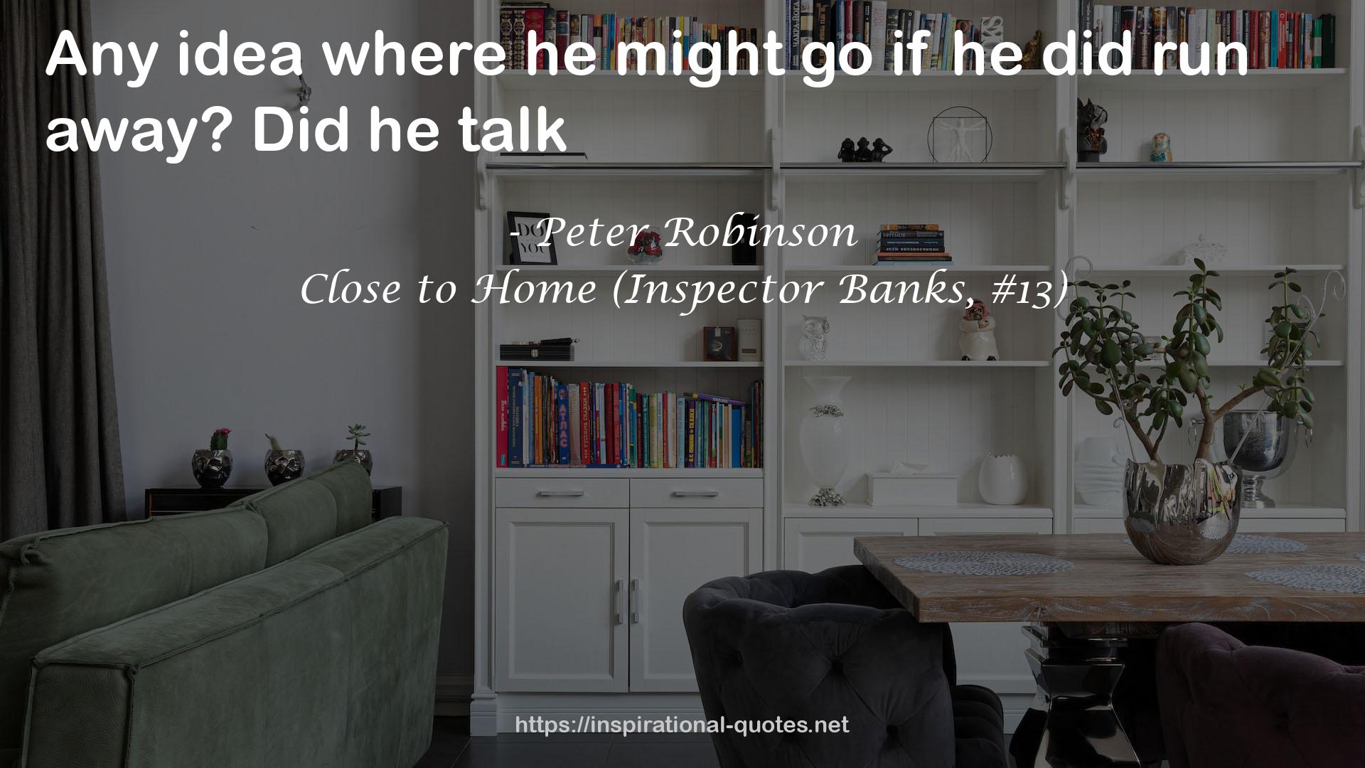 Close to Home (Inspector Banks, #13) QUOTES