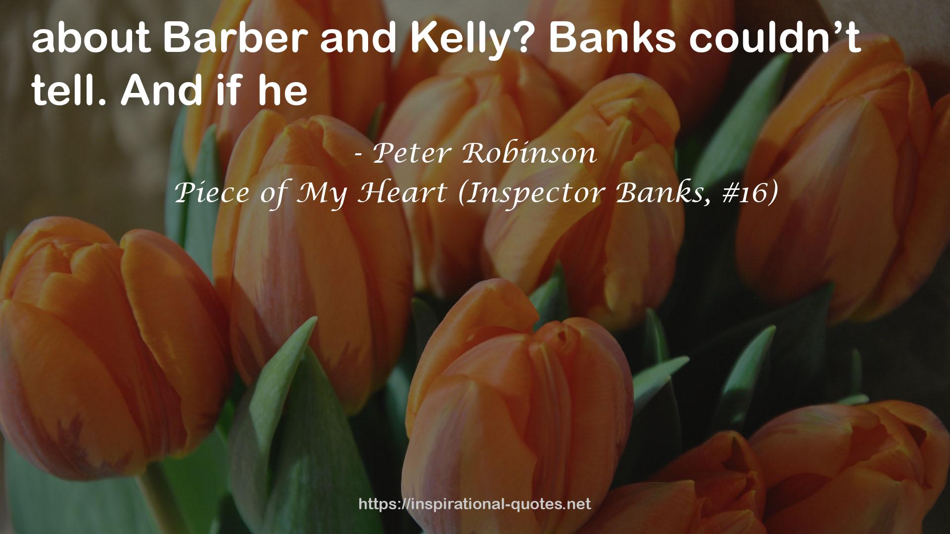Piece of My Heart (Inspector Banks, #16) QUOTES