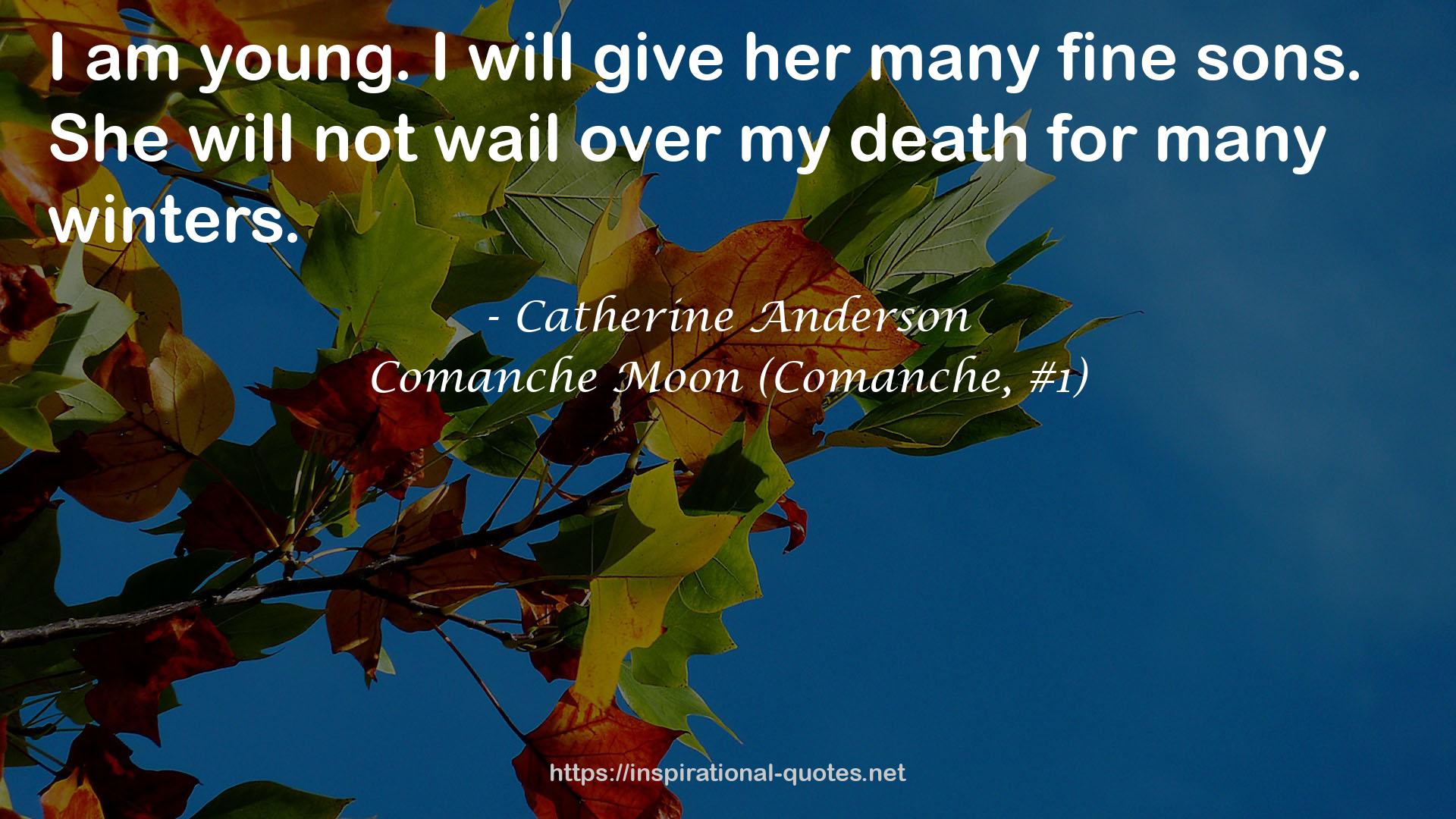 Comanche Moon (Comanche, #1) QUOTES