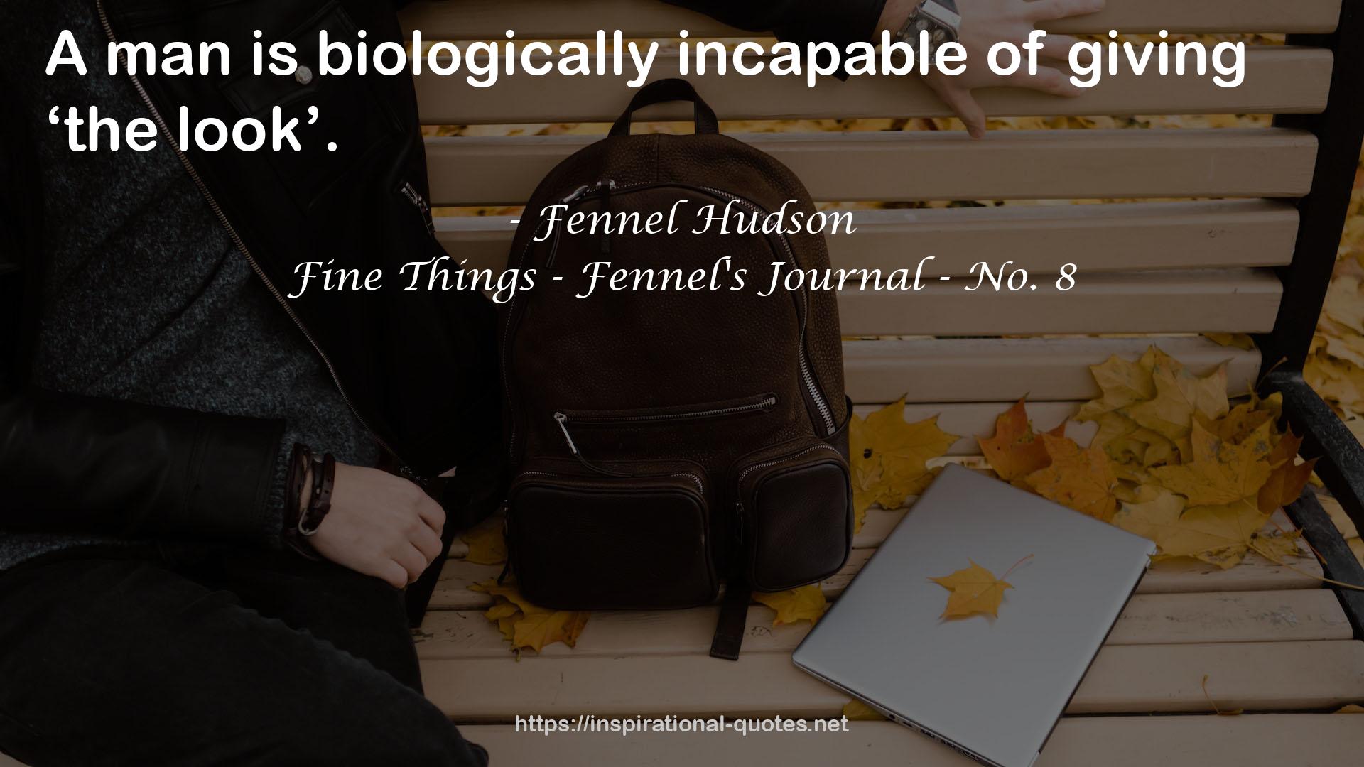 Fine Things - Fennel's Journal - No. 8 QUOTES