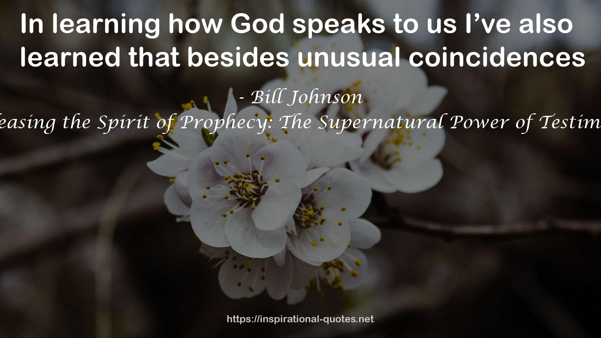 Releasing the Spirit of Prophecy: The Supernatural Power of Testimony QUOTES