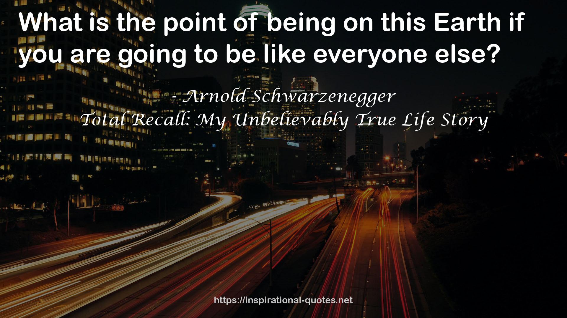 Total Recall: My Unbelievably True Life Story QUOTES