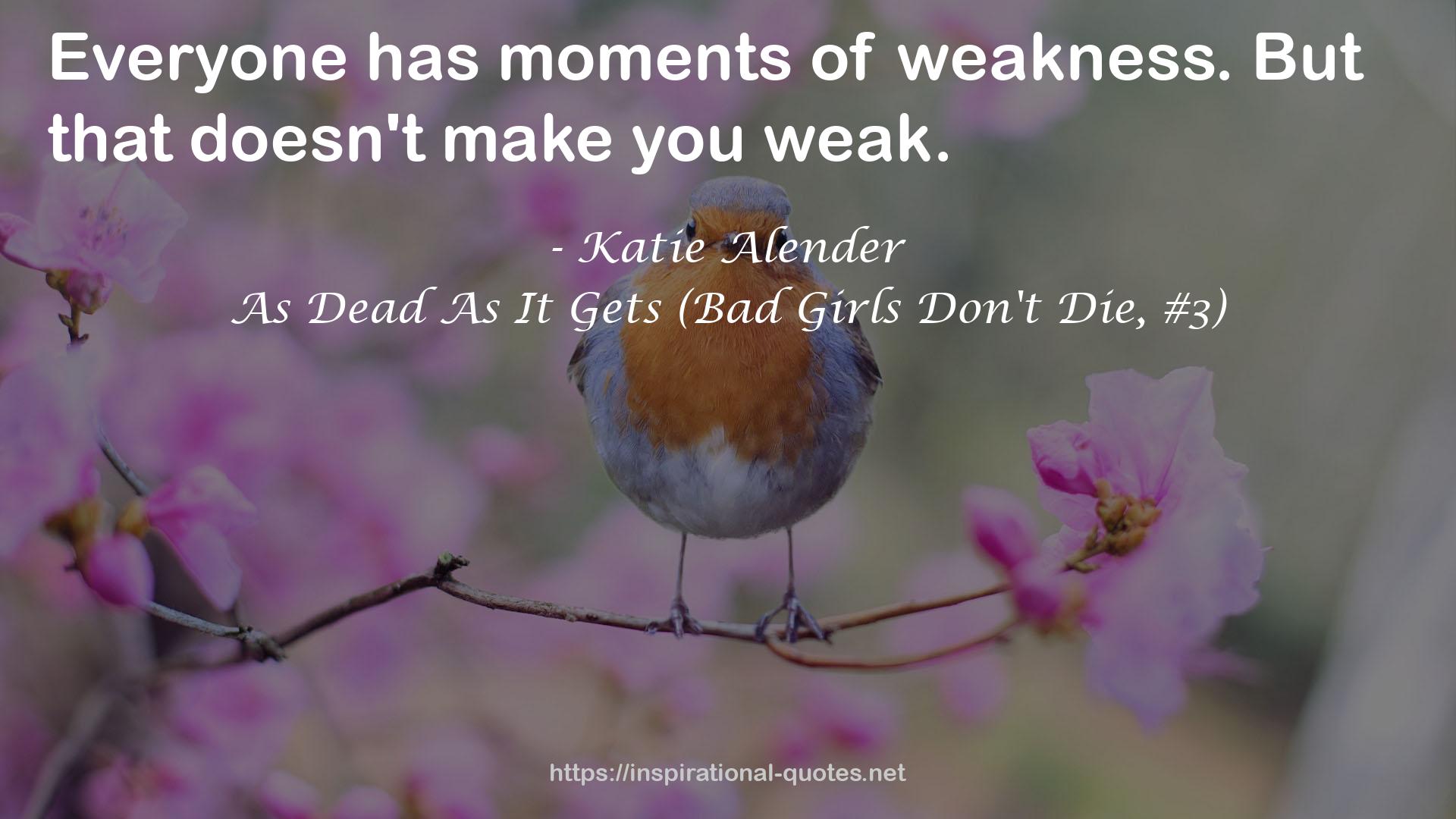 As Dead As It Gets (Bad Girls Don't Die, #3) QUOTES