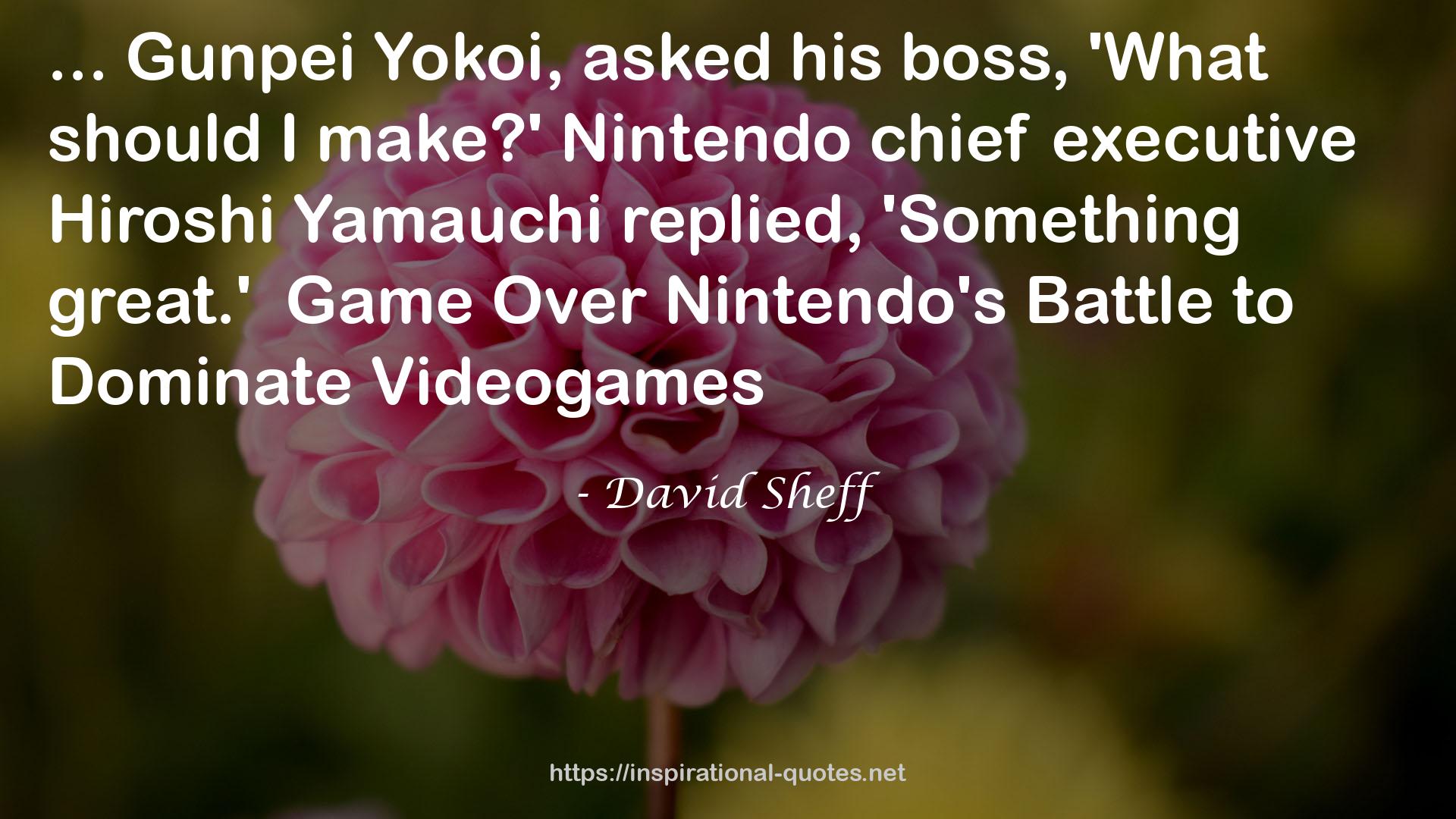 Nintendo chief executive  QUOTES