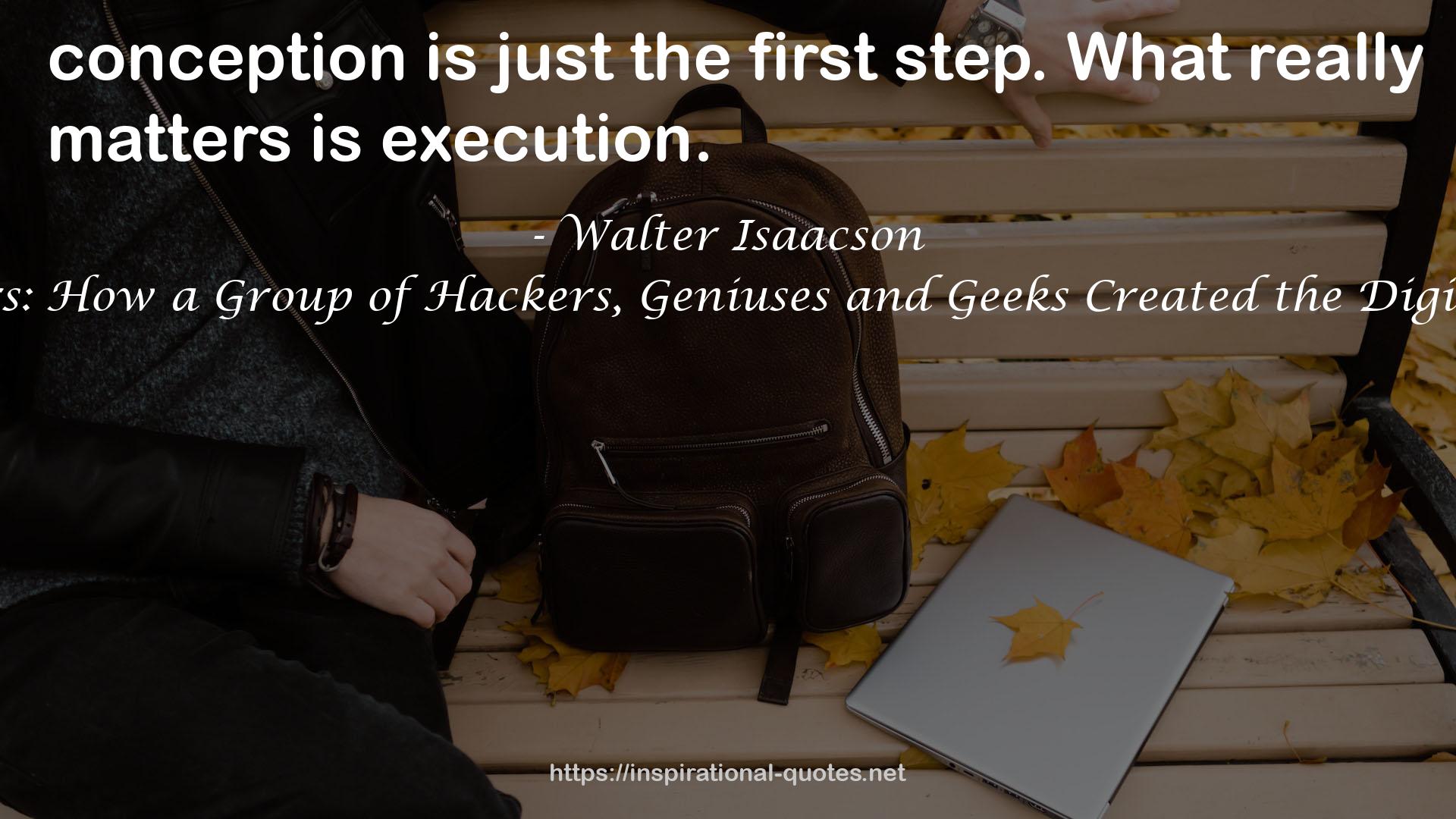 The Innovators: How a Group of Hackers, Geniuses and Geeks Created the Digital Revolution QUOTES