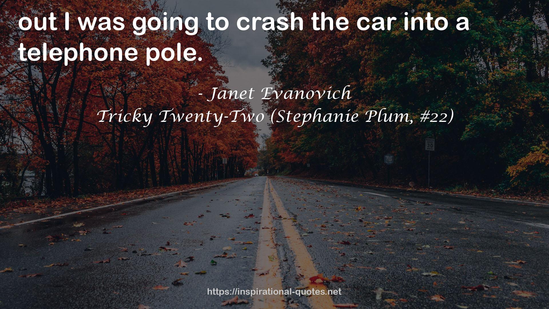 Tricky Twenty-Two (Stephanie Plum, #22) QUOTES