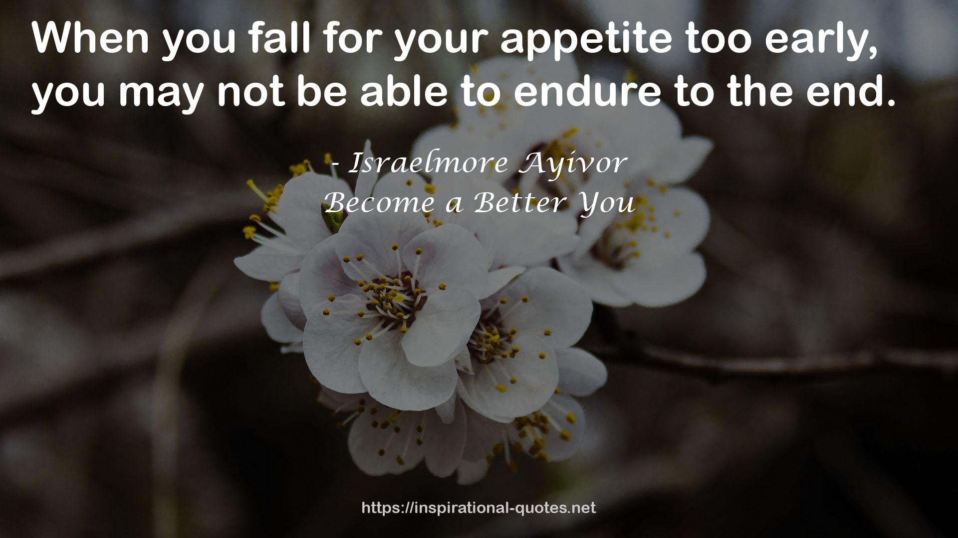 your appetite  QUOTES