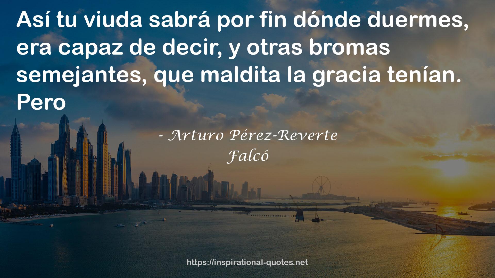 Arturo Pérez-Reverte QUOTES