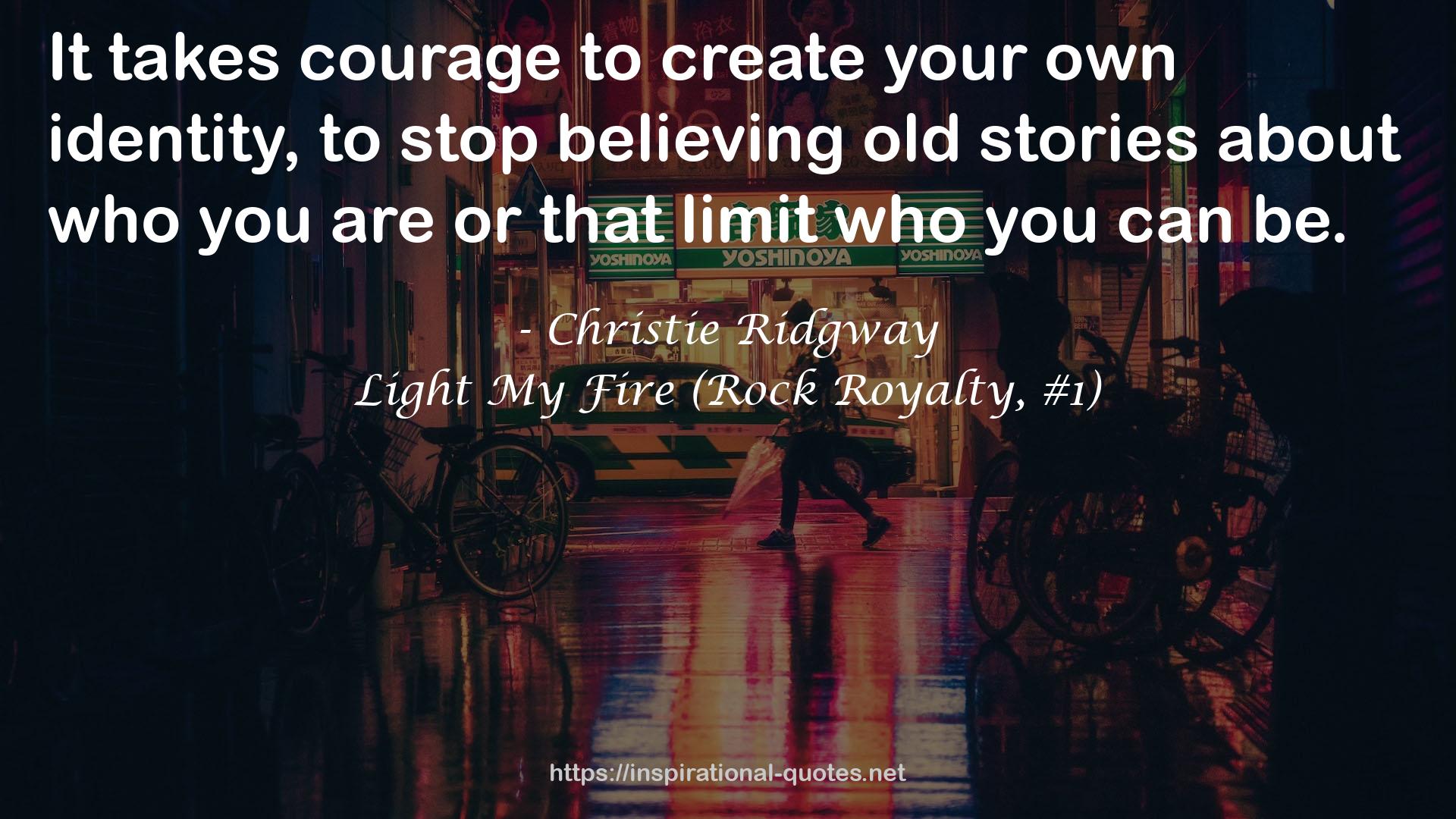Light My Fire (Rock Royalty, #1) QUOTES