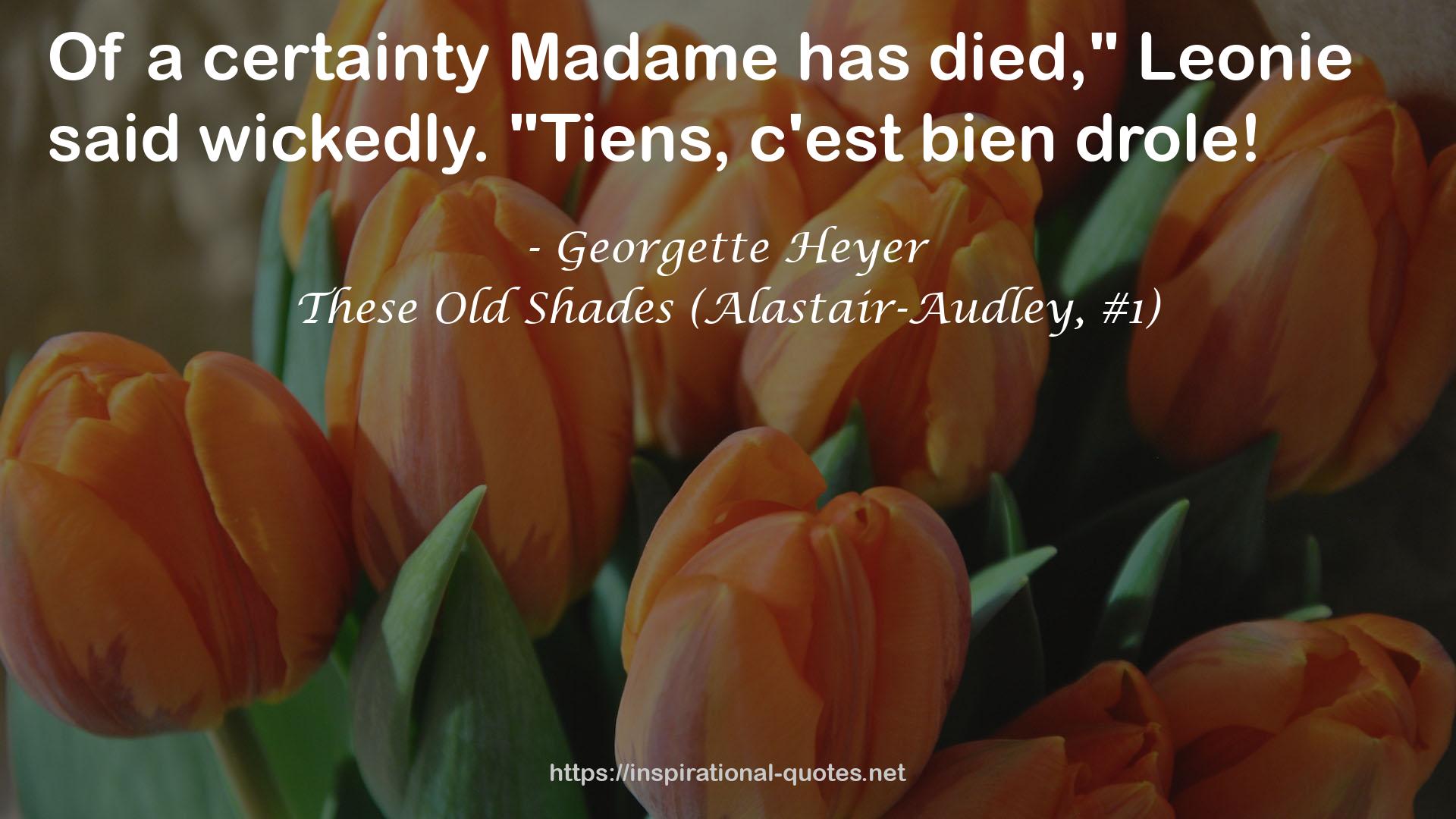 These Old Shades (Alastair-Audley, #1) QUOTES