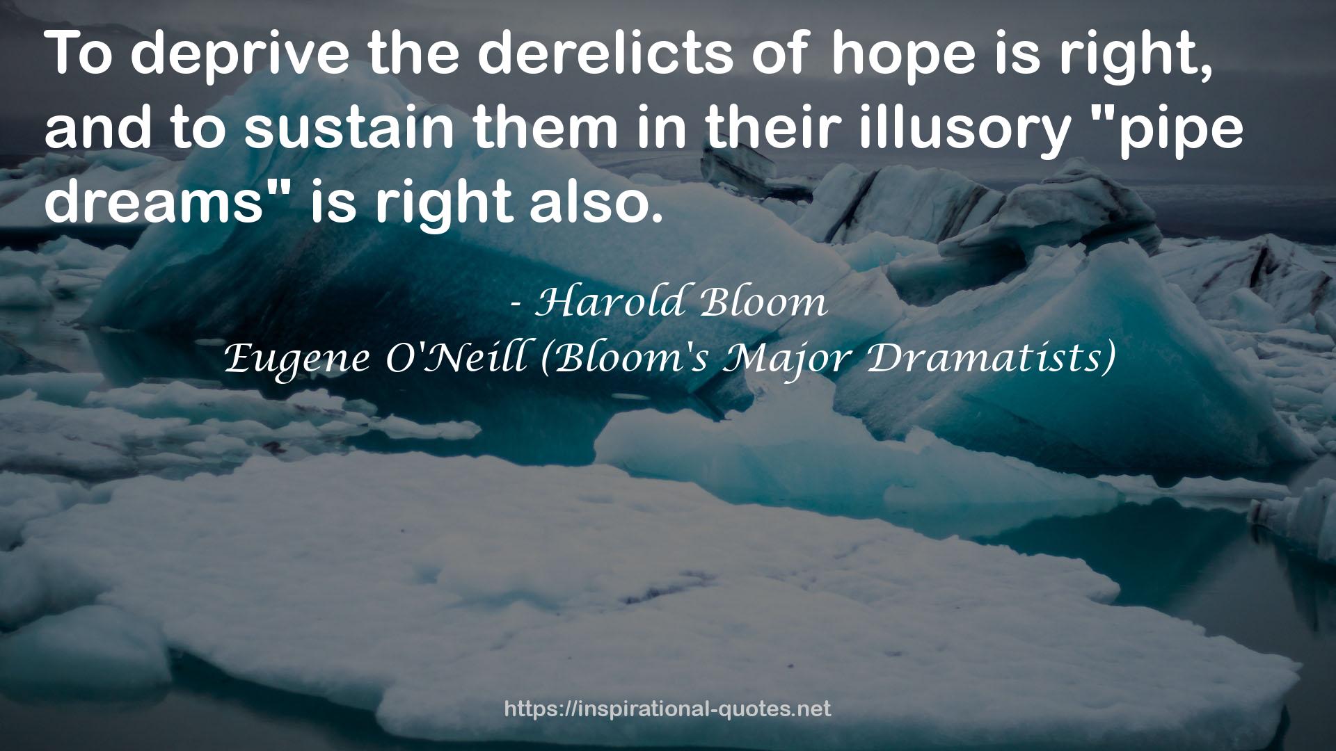 Eugene O'Neill (Bloom's Major Dramatists) QUOTES