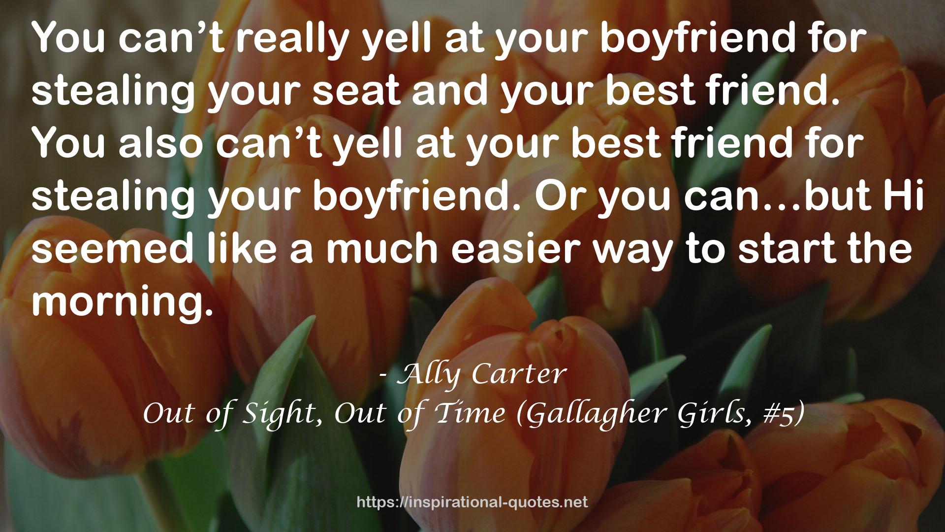 Out of Sight, Out of Time (Gallagher Girls, #5) QUOTES