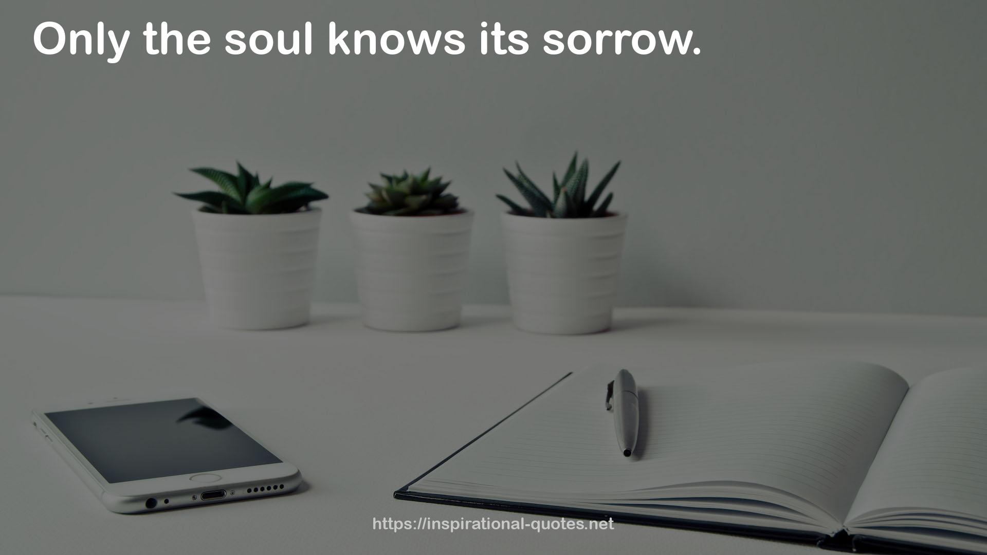 its sorrow  QUOTES