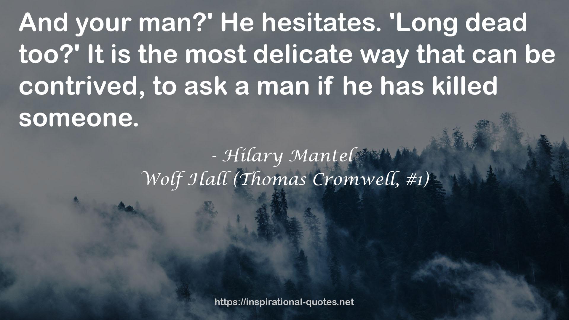 Wolf Hall (Thomas Cromwell, #1) QUOTES