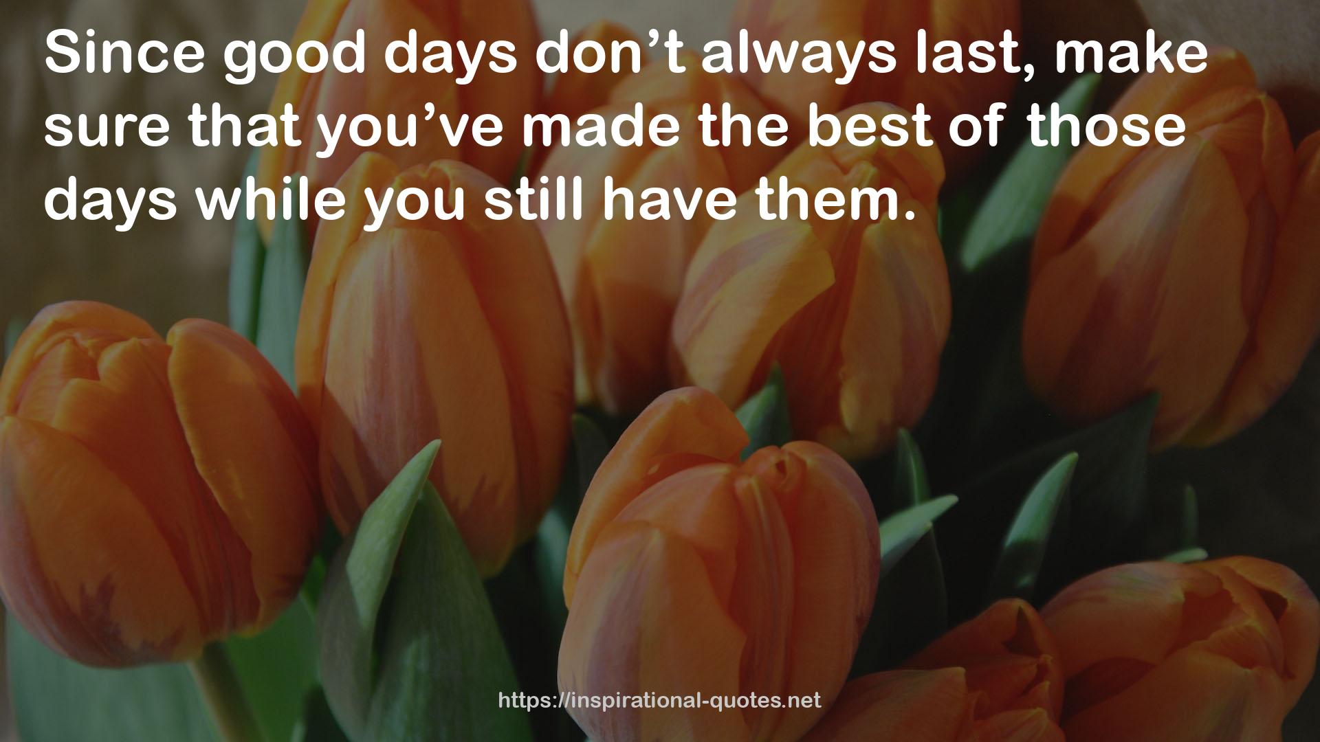 good days  QUOTES