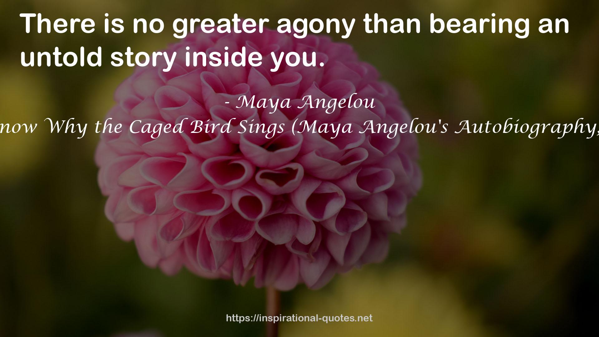I Know Why the Caged Bird Sings (Maya Angelou's Autobiography, #1) QUOTES