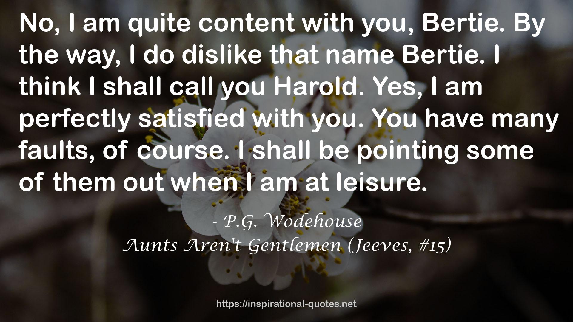 Aunts Aren't Gentlemen (Jeeves, #15) QUOTES