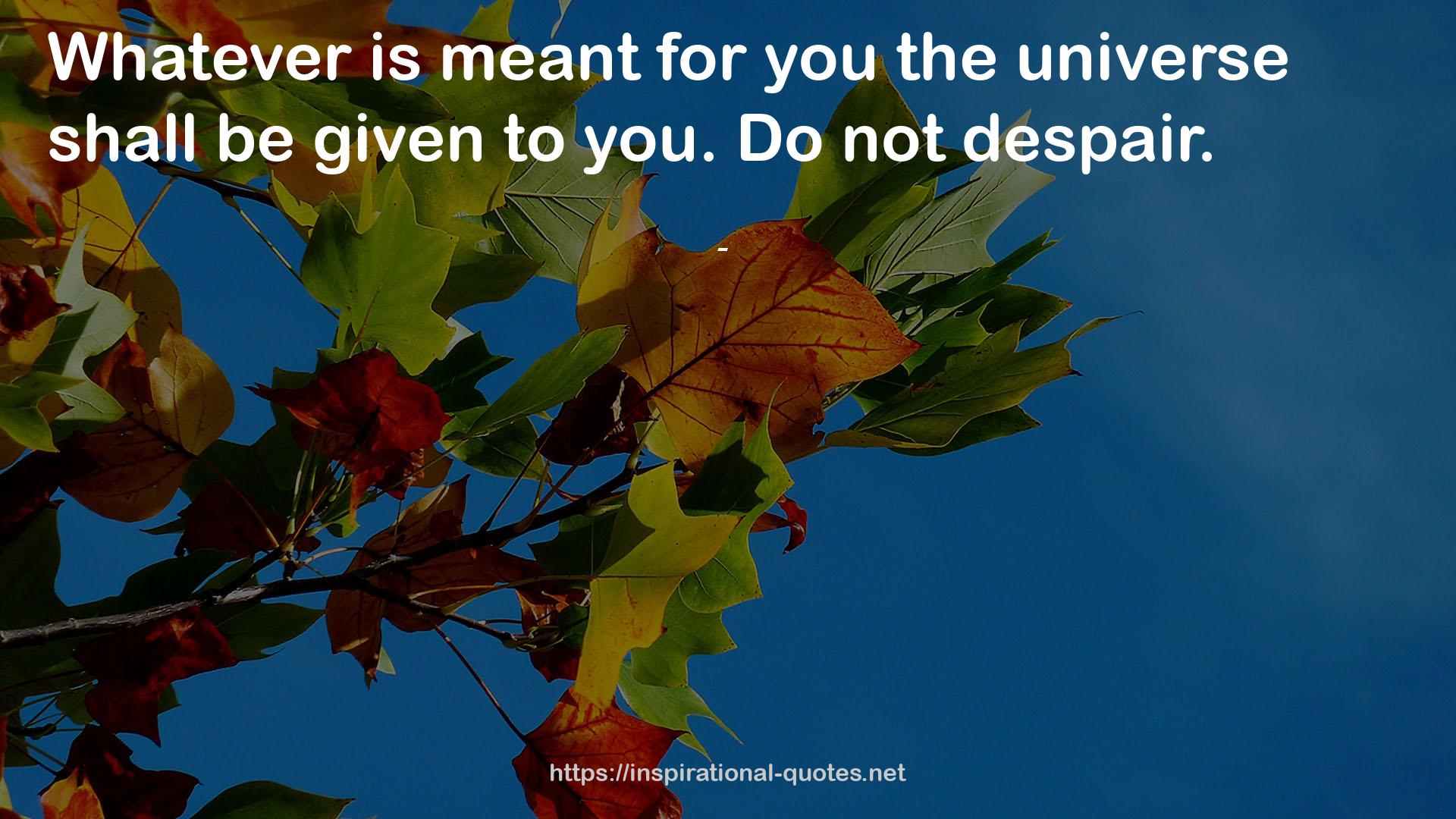 Do not despair  QUOTES