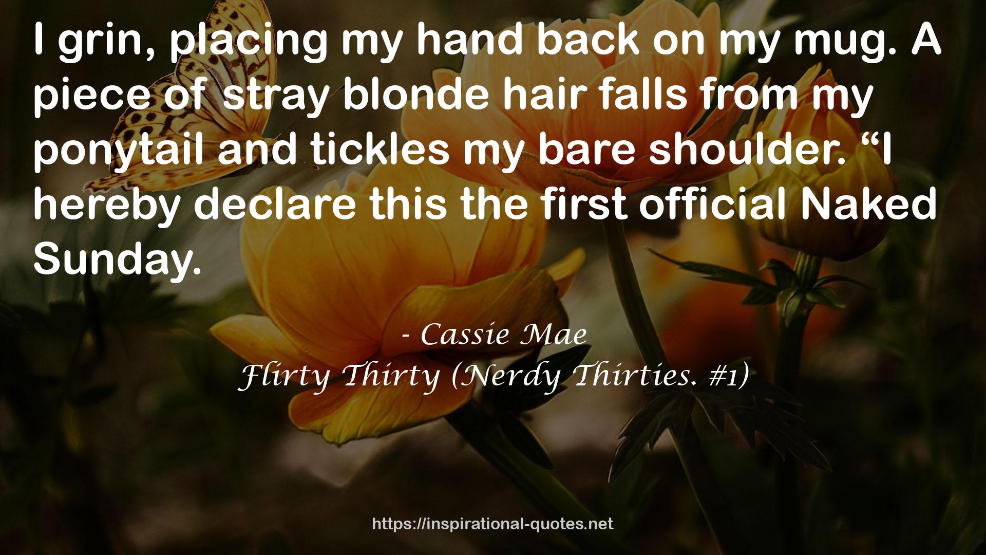 Flirty Thirty (Nerdy Thirties. #1) QUOTES