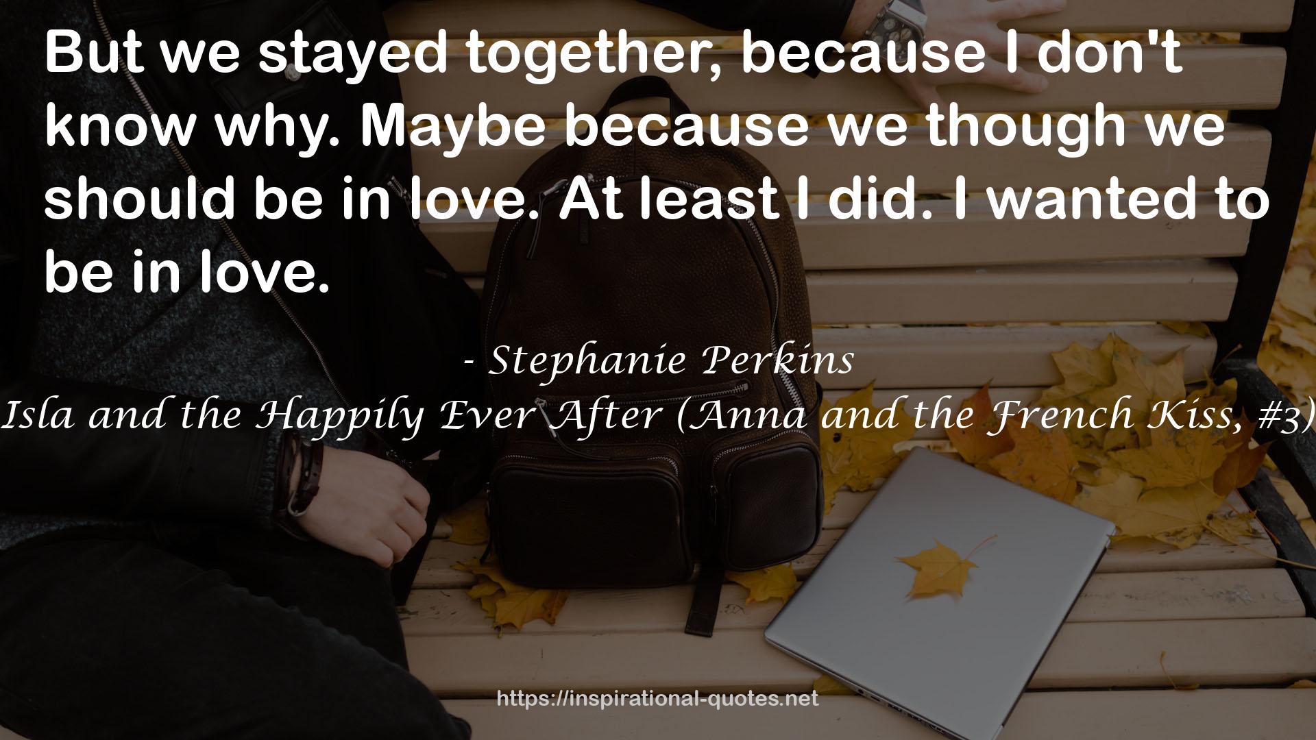 Isla and the Happily Ever After (Anna and the French Kiss, #3) QUOTES