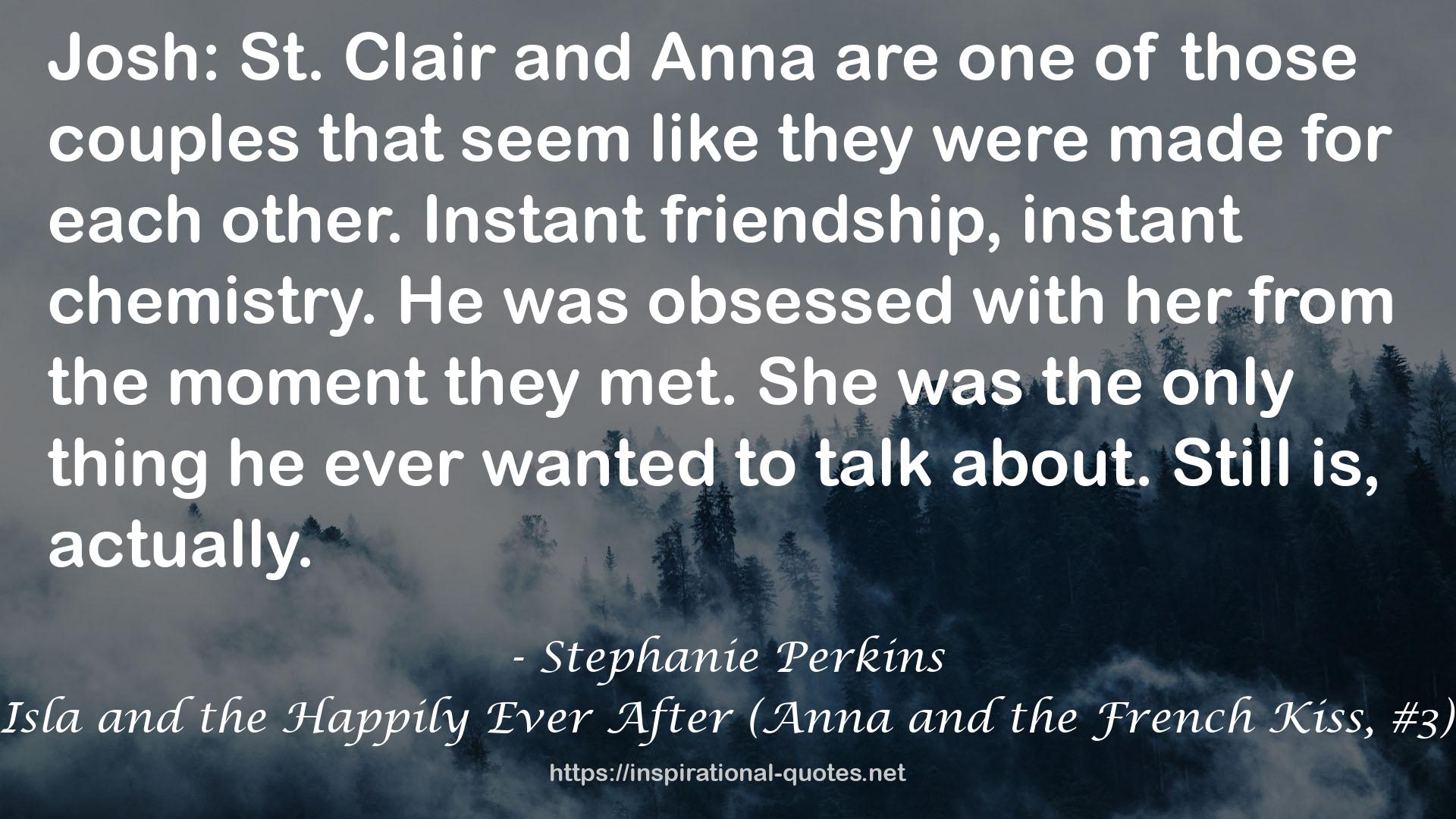 Isla and the Happily Ever After (Anna and the French Kiss, #3) QUOTES