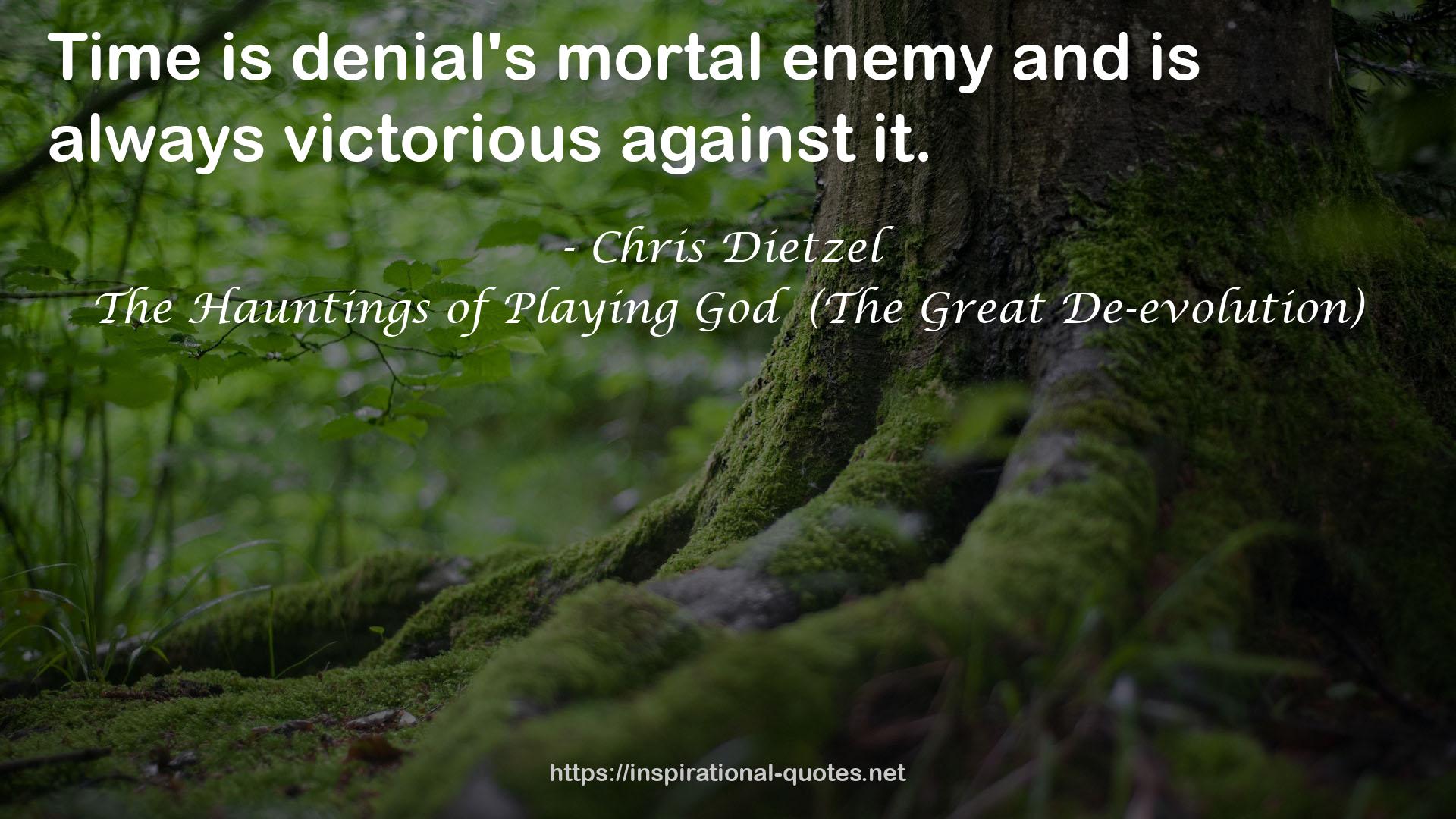The Hauntings of Playing God  (The Great De-evolution) QUOTES