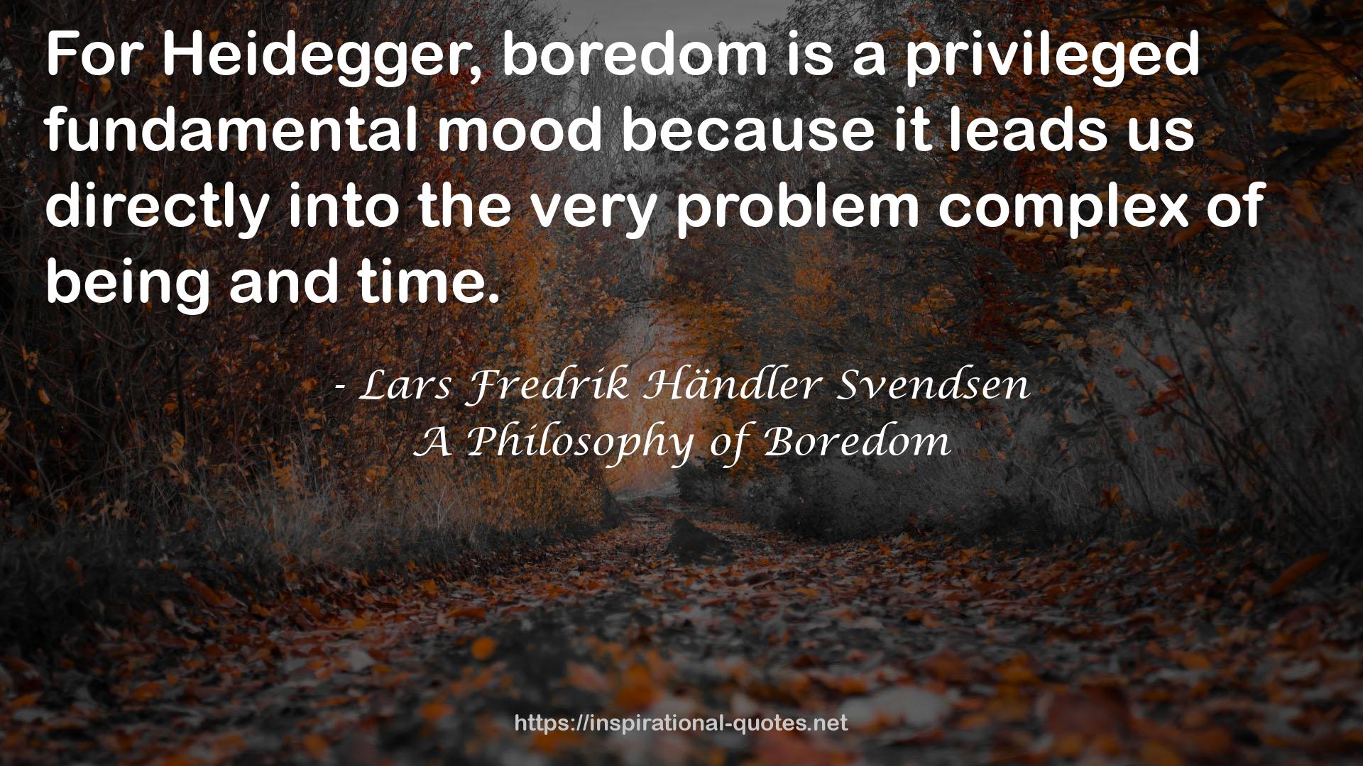 A Philosophy of Boredom QUOTES