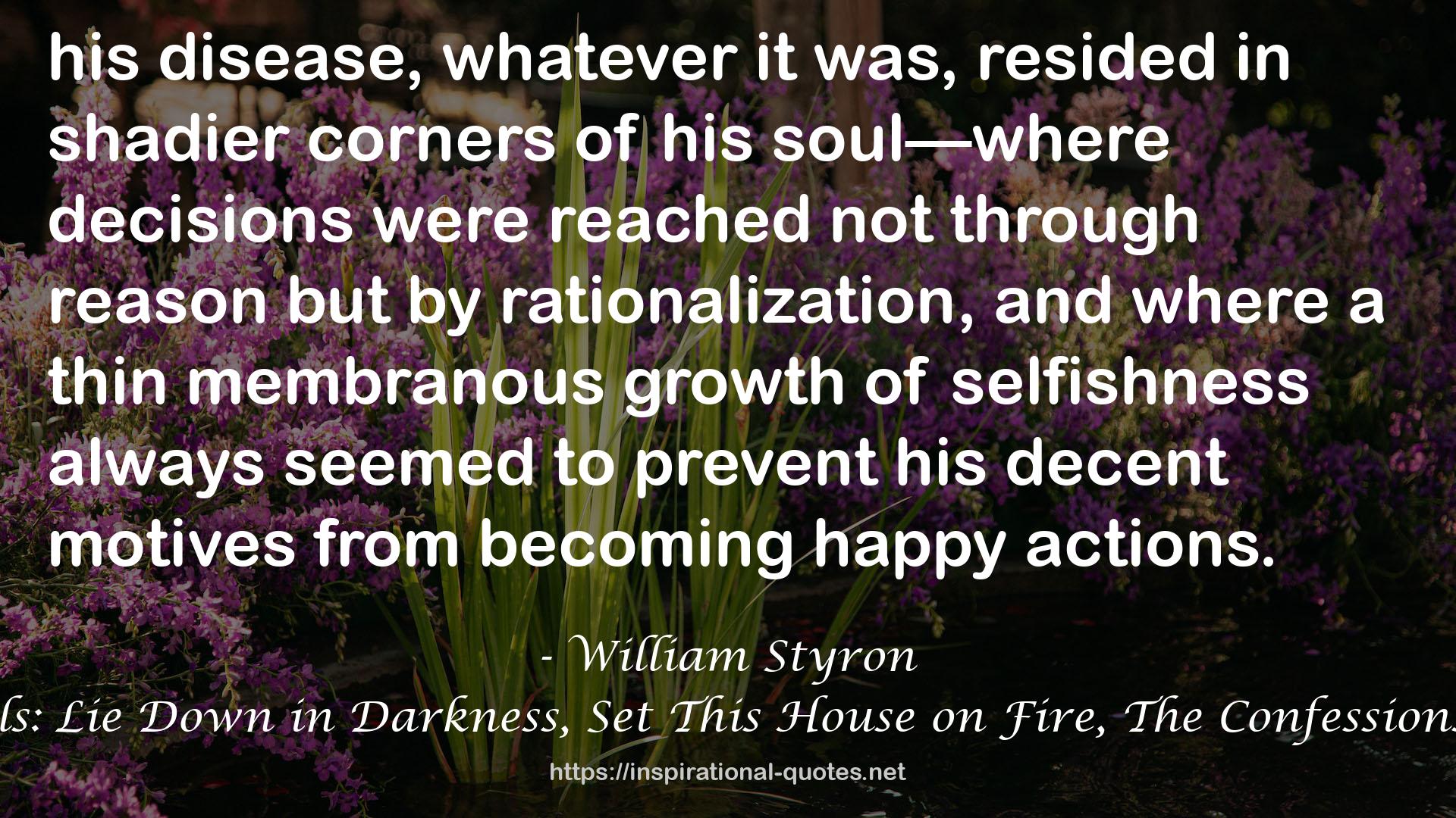 William Styron, The Collected Novels: Lie Down in Darkness, Set This House on Fire, The Confessions of Nat Turner, and Sophie's Choice QUOTES