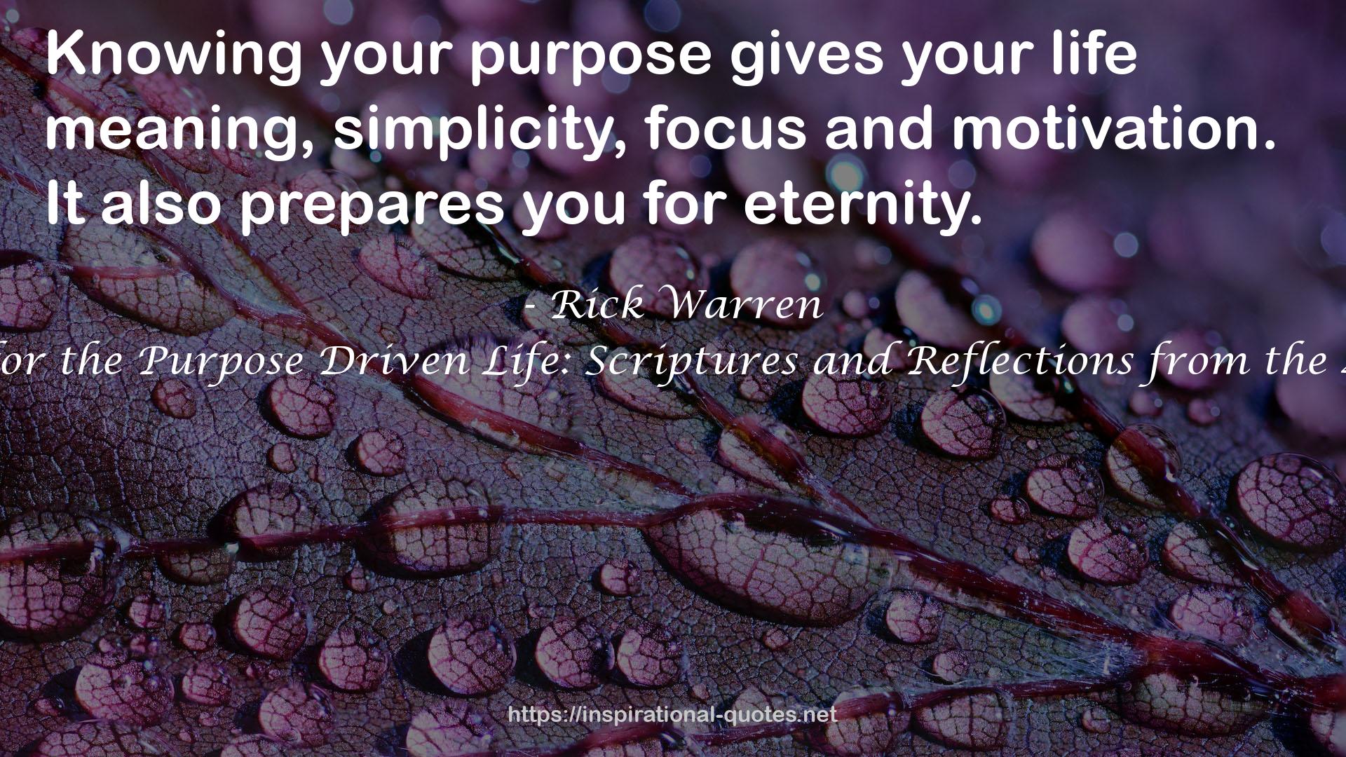Daily Inspiration for the Purpose Driven Life: Scriptures and Reflections from the 40 Days of Purpose QUOTES