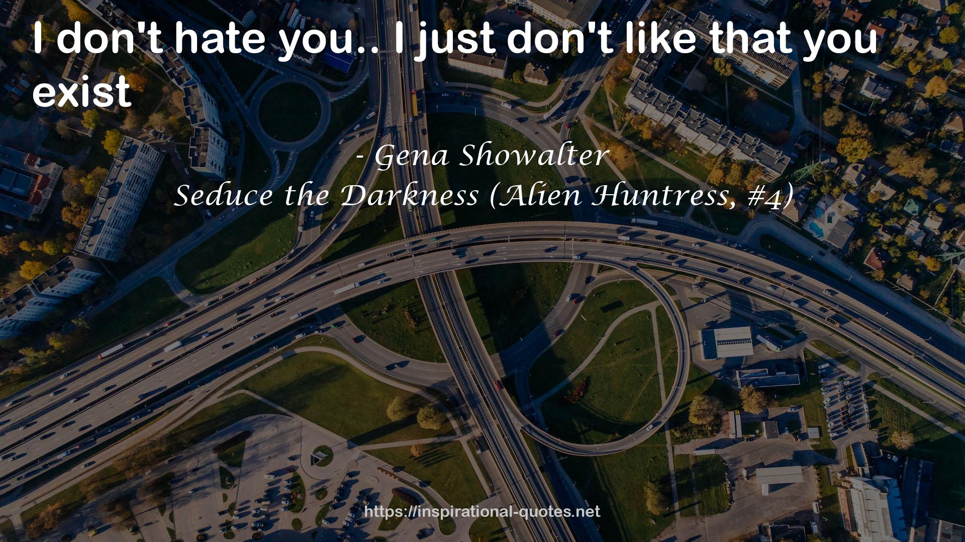Seduce the Darkness (Alien Huntress, #4) QUOTES