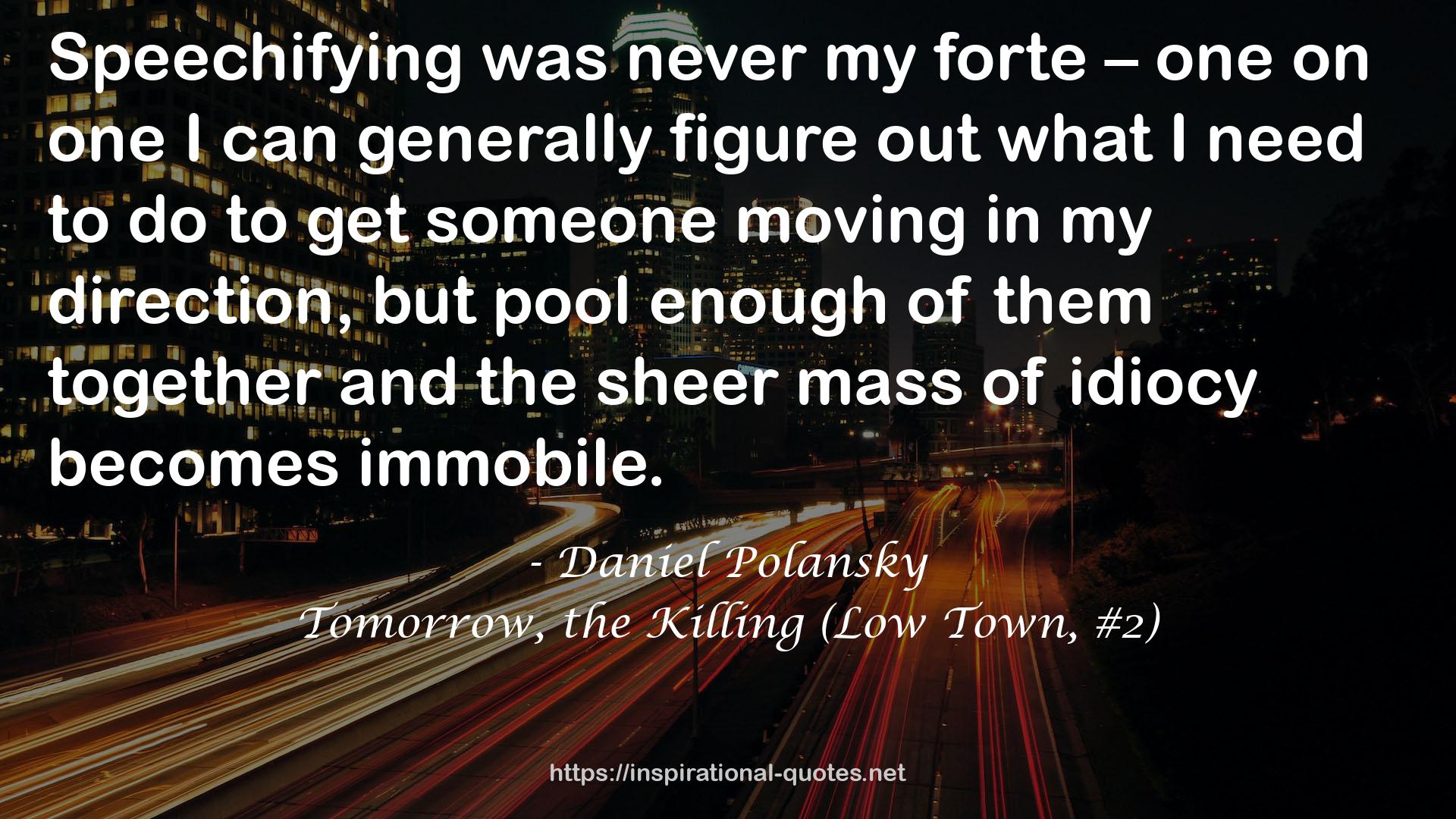 Tomorrow, the Killing (Low Town, #2) QUOTES