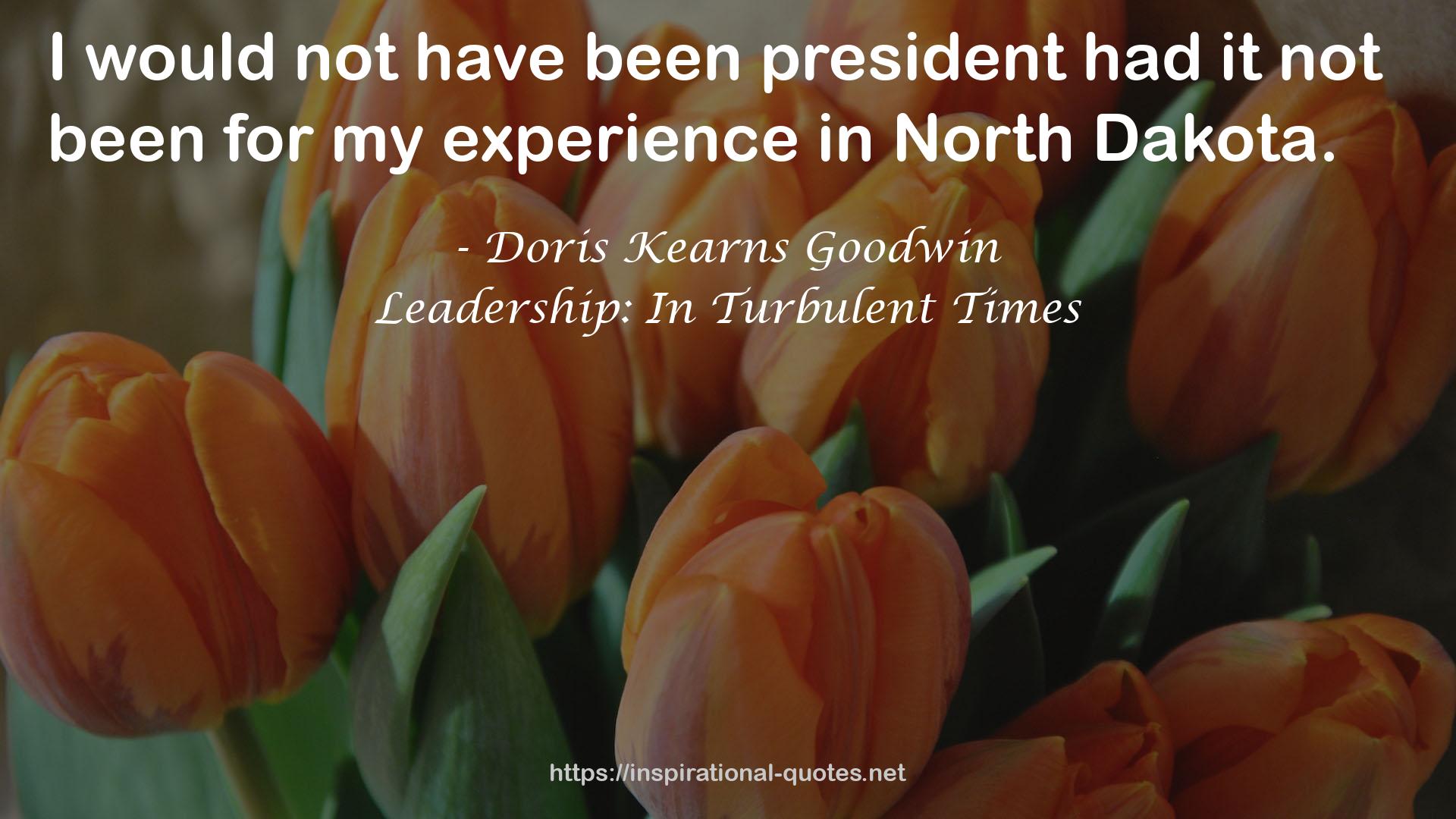 Leadership: In Turbulent Times QUOTES